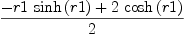 
\label{eq19}{-{r 1 \ {\sinh \left({r 1}\right)}}+{2 \ {\cosh \left({r 1}\right)}}}\over 2