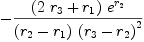 
\label{eq77}-{{{\left({2 \ {r_{3}}}+{r_{1}}\right)}\ {{e}^{r_{2}}}}\over{{\left({r_{2}}-{r_{1}}\right)}\ {{\left({r_{3}}-{r_{2}}\right)}^{2}}}}