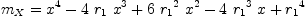 
\label{eq104}{m_{X}}={{{x}^{4}}-{4 \ {r_{1}}\ {{x}^{3}}}+{6 \ {{r_{1}}^{2}}\ {{x}^{2}}}-{4 \ {{r_{1}}^{3}}\  x}+{{r_{1}}^{4}}}