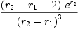 
\label{eq97}{{\left({r_{2}}-{r_{1}}- 2 \right)}\ {{e}^{r_{2}}}}\over{{\left({r_{2}}-{r_{1}}\right)}^{3}}