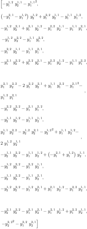 
\label{eq17}\begin{array}{@{}l}
\displaystyle
\left[{-{{y_{1}^{1, \: 2}}\ {y_{2}^{1, \: 1}}}-{{y_{1}^{1, \: 1}}^{2}}}, \: \right.
\
\
\displaystyle
\left.{{{\left(-{y_{1}^{2, \: 1}}-{y_{1}^{1, \: 2}}\right)}\ {y_{2}^{1, \: 2}}}+{{y_{1}^{2, \: 2}}\ {y_{2}^{1, \: 1}}}-{{y_{1}^{1, \: 1}}\ {y_{1}^{1, \: 2}}}}, \: \right.
\
\
\displaystyle
\left.{-{{y_{1}^{1, \: 2}}\ {y_{2}^{2, \: 1}}}+{{y_{1}^{2, \: 1}}\ {y_{2}^{1, \: 2}}}-{{y_{1}^{2, \: 2}}\ {y_{2}^{1, \: 1}}}-{{y_{1}^{1, \: 1}}\ {y_{1}^{2, \: 1}}}}, \right.
\
\
\displaystyle
\left.\:{-{{y_{1}^{1, \: 2}}\ {y_{2}^{2, \: 2}}}-{{y_{1}^{1, \: 1}}\ {y_{1}^{2, \: 2}}}}, \: \right.
\
\
\displaystyle
\left.{-{{y_{1}^{2, \: 2}}\ {y_{2}^{1, \: 1}}}-{{y_{1}^{1, \: 1}}\ {y_{1}^{2, \: 1}}}}, \: \right.
\
\
\displaystyle
\left.{-{{y_{1}^{2, \: 1}}\ {y_{2}^{2, \: 2}}}+{{y_{1}^{2, \: 2}}\ {y_{2}^{2, \: 1}}}-{{y_{1}^{2, \: 2}}\ {y_{2}^{1, \: 2}}}-{{y_{1}^{1, \: 1}}\ {y_{1}^{2, \: 2}}}}, \right.
\
\
\displaystyle
\left.\: \right.
\
\
\displaystyle
\left.{
\begin{array}{@{}l}
\displaystyle
{{y_{1}^{2, \: 1}}\ {y_{2}^{2, \: 2}}}-{2 \ {y_{1}^{2, \: 2}}\ {y_{2}^{2, \: 1}}}+{{y_{1}^{1, \: 1}}\ {y_{1}^{2, \: 2}}}-{{y_{1}^{2, \: 1}}^{2}}- 
\
\
\displaystyle
{{y_{1}^{1, \: 2}}\ {y_{1}^{2, \: 1}}}
