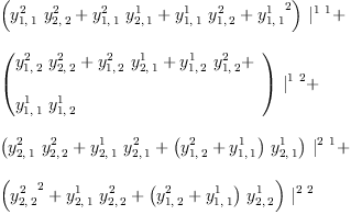 
\label{eq33}\begin{array}{@{}l}
\displaystyle
{{\left({{y_{1, \: 1}^{2}}\ {y_{2, \: 2}^{2}}}+{{y_{1, \: 1}^{2}}\ {y_{2, \: 1}^{1}}}+{{y_{1, \: 1}^{1}}\ {y_{1, \: 2}^{2}}}+{{y_{1, \: 1}^{1}}^{2}}\right)}\ {|_{\ }^{1 \  1}}}+ 
\
\
\displaystyle
{{\left({
\begin{array}{@{}l}
\displaystyle
{{y_{1, \: 2}^{2}}\ {y_{2, \: 2}^{2}}}+{{y_{1, \: 2}^{2}}\ {y_{2, \: 1}^{1}}}+{{y_{1, \: 2}^{1}}\ {y_{1, \: 2}^{2}}}+ 
\
\
\displaystyle
{{y_{1, \: 1}^{1}}\ {y_{1, \: 2}^{1}}}
