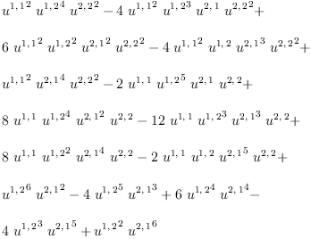 
\label{eq22}\begin{array}{@{}l}
\displaystyle
{{{u^{1, \: 1}}^{2}}\ {{u^{1, \: 2}}^{4}}\ {{u^{2, \: 2}}^{2}}}-{4 \ {{u^{1, \: 1}}^{2}}\ {{u^{1, \: 2}}^{3}}\ {u^{2, \: 1}}\ {{u^{2, \: 2}}^{2}}}+ 
\
\
\displaystyle
{6 \ {{u^{1, \: 1}}^{2}}\ {{u^{1, \: 2}}^{2}}\ {{u^{2, \: 1}}^{2}}\ {{u^{2, \: 2}}^{2}}}-{4 \ {{u^{1, \: 1}}^{2}}\ {u^{1, \: 2}}\ {{u^{2, \: 1}}^{3}}\ {{u^{2, \: 2}}^{2}}}+ 
\
\
\displaystyle
{{{u^{1, \: 1}}^{2}}\ {{u^{2, \: 1}}^{4}}\ {{u^{2, \: 2}}^{2}}}-{2 \ {u^{1, \: 1}}\ {{u^{1, \: 2}}^{5}}\ {u^{2, \: 1}}\ {u^{2, \: 2}}}+ 
\
\
\displaystyle
{8 \ {u^{1, \: 1}}\ {{u^{1, \: 2}}^{4}}\ {{u^{2, \: 1}}^{2}}\ {u^{2, \: 2}}}-{{12}\ {u^{1, \: 1}}\ {{u^{1, \: 2}}^{3}}\ {{u^{2, \: 1}}^{3}}\ {u^{2, \: 2}}}+ 
\
\
\displaystyle
{8 \ {u^{1, \: 1}}\ {{u^{1, \: 2}}^{2}}\ {{u^{2, \: 1}}^{4}}\ {u^{2, \: 2}}}-{2 \ {u^{1, \: 1}}\ {u^{1, \: 2}}\ {{u^{2, \: 1}}^{5}}\ {u^{2, \: 2}}}+ 
\
\
\displaystyle
{{{u^{1, \: 2}}^{6}}\ {{u^{2, \: 1}}^{2}}}-{4 \ {{u^{1, \: 2}}^{5}}\ {{u^{2, \: 1}}^{3}}}+{6 \ {{u^{1, \: 2}}^{4}}\ {{u^{2, \: 1}}^{4}}}- 
\
\
\displaystyle
{4 \ {{u^{1, \: 2}}^{3}}\ {{u^{2, \: 1}}^{5}}}+{{{u^{1, \: 2}}^{2}}\ {{u^{2, \: 1}}^{6}}}
