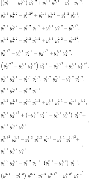 
\label{eq15}\begin{array}{@{}l}
\displaystyle
\left[{{{\left({y_{2}^{2, \: 1}}-{y_{2}^{1, \: 2}}\right)}\ {y_{2}^{2, \: 2}}}+{{y_{1}^{1, \: 1}}\ {y_{1}^{2, \: 1}}}-{{y_{1}^{1, \: 1}}\ {y_{1}^{1, \: 2}}}}, \: \right.
\
\
\displaystyle
\left.{{{y_{2}^{1, \: 1}}\ {y_{2}^{2, \: 2}}}-{{y_{2}^{1, \: 2}}^{2}}+{{y_{1}^{1, \: 1}}\ {y_{2}^{1, \: 2}}}-{{y_{1}^{1, \: 2}}\ {y_{2}^{1, \: 1}}}}, \: \right.
\
\
\displaystyle
\left.{{{y_{1}^{2, \: 1}}\ {y_{2}^{2, \: 2}}}-{{y_{1}^{2, \: 2}}\ {y_{2}^{1, \: 2}}}+{{y_{1}^{1, \: 1}}\ {y_{1}^{2, \: 2}}}-{{y_{1}^{2, \: 1}}^{2}}}, \: \right.
\
\
\displaystyle
\left.{{{y_{1}^{1, \: 2}}\ {y_{2}^{2, \: 2}}}-{{y_{1}^{2, \: 2}}\ {y_{2}^{1, \: 2}}}+{{y_{1}^{1, \: 1}}\ {y_{1}^{2, \: 2}}}-{{y_{1}^{1, \: 2}}^{2}}}, \: \right.
\
\
\displaystyle
\left.{{{y_{2}^{2, \: 1}}^{2}}-{{y_{1}^{1, \: 1}}\ {y_{2}^{2, \: 1}}}-{{y_{2}^{1, \: 2}}^{2}}+{{y_{1}^{1, \: 1}}\ {y_{2}^{1, \: 2}}}}, \: \right.
\
\
\displaystyle
\left.{{{\left({{y_{2}^{1, \: 2}}^{2}}-{{y_{1}^{1, \: 1}}\ {y_{2}^{1, \: 2}}}\right)}\ {y_{2}^{2, \: 1}}}-{{y_{2}^{1, \: 2}}^{3}}+{{y_{1}^{1, \: 1}}\ {{y_{2}^{1, \: 2}}^{2}}}}, \: \right.
\
\
\displaystyle
\left.{{{y_{2}^{1, \: 1}}\ {y_{2}^{2, \: 1}}}-{{y_{2}^{1, \: 1}}\ {y_{2}^{1, \: 2}}}}, \:{{{y_{1}^{2, \: 2}}\ {y_{2}^{2, \: 1}}}-{{y_{1}^{2, \: 2}}\ {y_{2}^{1, \: 2}}}}, \: \right.
\
\
\displaystyle
\left.{{{y_{1}^{2, \: 1}}\ {y_{2}^{2, \: 1}}}-{{y_{1}^{2, \: 2}}\ {y_{2}^{1, \: 1}}}}, \: \right.
\
\
\displaystyle
\left.{{{y_{1}^{1, \: 2}}\ {y_{2}^{2, \: 1}}}-{{y_{1}^{2, \: 1}}\ {y_{2}^{1, \: 2}}}+{{y_{1}^{1, \: 1}}\ {y_{1}^{2, \: 1}}}-{{y_{1}^{1, \: 1}}\ {y_{1}^{1, \: 2}}}}, \: \right.
\
\
\displaystyle
\left.{
\begin{array}{@{}l}
\displaystyle
{{y_{1}^{2, \: 1}}\ {{y_{2}^{1, \: 2}}^{2}}}+{{\left(-{{y_{1}^{2, \: 2}}\ {y_{2}^{1, \: 1}}}-{{y_{1}^{1, \: 1}}\ {y_{1}^{2, \: 1}}}\right)}\ {y_{2}^{1, \: 2}}}+ 
\
\
\displaystyle
{{y_{1}^{1, \: 1}}\ {y_{1}^{2, \: 2}}\ {y_{2}^{1, \: 1}}}
