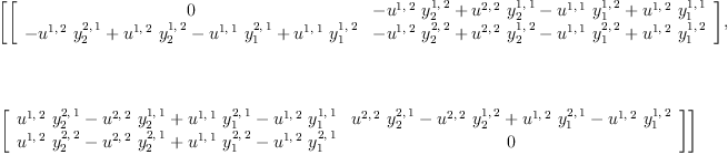 
\label{eq24}\begin{array}{@{}l}
\displaystyle
\left[{\left[ 
\begin{array}{cc}
0 &{-{{u^{1, \: 2}}\ {y_{2}^{1, \: 2}}}+{{u^{2, \: 2}}\ {y_{2}^{1, \: 1}}}-{{u^{1, \: 1}}\ {y_{1}^{1, \: 2}}}+{{u^{1, \: 2}}\ {y_{1}^{1, \: 1}}}}
\
{-{{u^{1, \: 2}}\ {y_{2}^{2, \: 1}}}+{{u^{1, \: 2}}\ {y_{2}^{1, \: 2}}}-{{u^{1, \: 1}}\ {y_{1}^{2, \: 1}}}+{{u^{1, \: 1}}\ {y_{1}^{1, \: 2}}}}&{-{{u^{1, \: 2}}\ {y_{2}^{2, \: 2}}}+{{u^{2, \: 2}}\ {y_{2}^{1, \: 2}}}-{{u^{1, \: 1}}\ {y_{1}^{2, \: 2}}}+{{u^{1, \: 2}}\ {y_{1}^{1, \: 2}}}}
