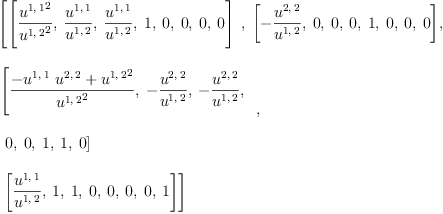 
\label{eq25}\begin{array}{@{}l}
\displaystyle
\left[{
\begin{array}{@{}l}
\displaystyle
\left[{\frac{{u^{1, \: 1}}^{2}}{{u^{1, \: 2}}^{2}}}, \:{\frac{u^{1, \: 1}}{u^{1, \: 2}}}, \:{\frac{u^{1, \: 1}}{u^{1, \: 2}}}, \: 1, \: 0, \: 0, \: 0, \: 0 \right] 
