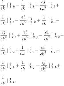 
\label{eq54}\begin{array}{@{}l}
\displaystyle
{{\frac{1}{�� k}}\ {|_{\  1 \  k}^{\  1}}}-{{\frac{1}{�� k}}\ {|_{\  i \  j}^{\  1}}}+{{\frac{�� j}{{�� k}^{2}}}\ {|_{\  i \  k}^{\  1}}}+ 
\
\
\displaystyle
{{\frac{1}{�� k}}\ {|_{\  j \  i}^{\  1}}}-{{\frac{�� i}{{�� k}^{2}}}\ {|_{\  j \  k}^{\  1}}}+{{\frac{1}{�� k}}\ {|_{\  k \  1}^{\  1}}}- 
\
\
\displaystyle
{{\frac{�� j}{{�� k}^{2}}}\ {|_{\  k \  i}^{\  1}}}+{{\frac{�� i}{{�� k}^{2}}}\ {|_{\  k \  j}^{\  1}}}-{{\frac{�� 1}{{�� k}^{2}}}\ {|_{\  k \  k}^{\  1}}}+ 
\
\
\displaystyle
{{\frac{1}{�� k}}\ {|_{\  i \  k}^{\  i}}}+{{\frac{1}{�� k}}\ {|_{\  k \  i}^{\  i}}}-{{\frac{�� i}{{�� k}^{2}}}\ {|_{\  k \  k}^{\  i}}}+ 
\
\
\displaystyle
{{\frac{1}{�� k}}\ {|_{\  j \  k}^{\  j}}}+{{\frac{1}{�� k}}\ {|_{\  k \  j}^{\  j}}}-{{\frac{�� j}{{�� k}^{2}}}\ {|_{\  k \  k}^{\  j}}}+ 
\
\
\displaystyle
{{\frac{1}{�� k}}\ {|_{\  k \  k}^{\  k}}}
