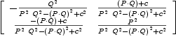 
\label{eq7}\left[ 
\begin{array}{cc}
-{{Q^2}\over{{{P^2}\ {Q^2}}-{{\left(P{\cdot}Q \right)}^2}+{c^2}}}&{{{\left(P{\cdot}Q \right)}+ c}\over{{{P^2}\ {Q^2}}-{{\left(P{\cdot}Q \right)}^2}+{c^2}}}
\
{{-{\left(P{\cdot}Q \right)}+ c}\over{{{P^2}\ {Q^2}}-{{\left(P{\cdot}Q \right)}^2}+{c^2}}}&{{P^2}\over{{{P^2}\ {Q^2}}-{{\left(P{\cdot}Q \right)}^2}+{c^2}}}
