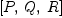 
\label{eq22}\left[ P , \: Q , \: R \right]