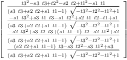 
\label{eq14}\left[ 
\begin{array}{c}
{\frac{{{t 3}^{2}}-{s 3 \  t 3}+{{t 2}^{2}}-{s 2 \  t 2}+{{t 1}^{2}}-{s 1 \  t 1}}{{\left({s 3 \  t 3}+{s 2 \  t 2}+{s 1 \  t 1}- 1 \right)}\ {\sqrt{-{{t 3}^{2}}-{{t 2}^{2}}-{{t 1}^{2}}+ 1}}}}
\
{\frac{-{s 1 \ {{t 3}^{2}}}+{s 3 \  t 1 \  t 3}-{s 1 \ {{t 2}^{2}}}+{s 2 \  t 1 \  t 2}- t 1 + s 1}{{\left({s 3 \  t 3}+{s 2 \  t 2}+{s 1 \  t 1}- 1 \right)}\ {\sqrt{-{{t 3}^{2}}-{{t 2}^{2}}-{{t 1}^{2}}+ 1}}}}
\
{\frac{-{s 2 \ {{t 3}^{2}}}+{s 3 \  t 2 \  t 3}+{{\left({s 1 \  t 1}- 1 \right)}\  t 2}-{s 2 \ {{t 1}^{2}}}+ s 2}{{\left({s 3 \  t 3}+{s 2 \  t 2}+{s 1 \  t 1}- 1 \right)}\ {\sqrt{-{{t 3}^{2}}-{{t 2}^{2}}-{{t 1}^{2}}+ 1}}}}
\
{\frac{{{\left({s 2 \  t 2}+{s 1 \  t 1}- 1 \right)}\  t 3}-{s 3 \ {{t 2}^{2}}}-{s 3 \ {{t 1}^{2}}}+ s 3}{{\left({s 3 \  t 3}+{s 2 \  t 2}+{s 1 \  t 1}- 1 \right)}\ {\sqrt{-{{t 3}^{2}}-{{t 2}^{2}}-{{t 1}^{2}}+ 1}}}}
