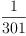 
\label{eq2}\frac{1}{301}