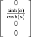 
\label{eq27}\left[ 
\begin{array}{c}
0 
\
{{\sinh \left({a}\right)}\over{\cosh \left({a}\right)}}
\
0 
\
0 
