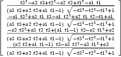 
\label{eq17}\left[ 
\begin{array}{c}
{{{{t 3}^{2}}-{s 3 \  t 3}+{{t 2}^{2}}-{s 2 \  t 2}+{{t 1}^{2}}-{s 1 \  t 1}}\over{{\left({s 3 \  t 3}+{s 2 \  t 2}+{s 1 \  t 1}- 1 \right)}\ {\sqrt{-{{t 3}^{2}}-{{t 2}^{2}}-{{t 1}^{2}}+ 1}}}}
\
{{-{s 1 \ {{t 3}^{2}}}+{s 3 \  t 1 \  t 3}-{s 1 \ {{t 2}^{2}}}+{s 2 \  t 1 \  t 2}- t 1 + s 1}\over{{\left({s 3 \  t 3}+{s 2 \  t 2}+{s 1 \  t 1}- 1 \right)}\ {\sqrt{-{{t 3}^{2}}-{{t 2}^{2}}-{{t 1}^{2}}+ 1}}}}
\
{{-{s 2 \ {{t 3}^{2}}}+{s 3 \  t 2 \  t 3}+{{\left({s 1 \  t 1}- 1 \right)}\  t 2}-{s 2 \ {{t 1}^{2}}}+ s 2}\over{{\left({s 3 \  t 3}+{s 2 \  t 2}+{s 1 \  t 1}- 1 \right)}\ {\sqrt{-{{t 3}^{2}}-{{t 2}^{2}}-{{t 1}^{2}}+ 1}}}}
\
{{{{\left({s 2 \  t 2}+{s 1 \  t 1}- 1 \right)}\  t 3}-{s 3 \ {{t 2}^{2}}}-{s 3 \ {{t 1}^{2}}}+ s 3}\over{{\left({s 3 \  t 3}+{s 2 \  t 2}+{s 1 \  t 1}- 1 \right)}\ {\sqrt{-{{t 3}^{2}}-{{t 2}^{2}}-{{t 1}^{2}}+ 1}}}}
