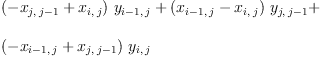 
\label{eq14}\begin{array}{@{}l}
\displaystyle
{{\left(-{x_{j , \:{j - 1}}}+{x_{i , \: j}}\right)}\ {y_{{i - 1}, \: j}}}+{{\left({x_{{i - 1}, \: j}}-{x_{i , \: j}}\right)}\ {y_{j , \:{j - 1}}}}+ 
\
\
\displaystyle
{{\left(-{x_{{i - 1}, \: j}}+{x_{j , \:{j - 1}}}\right)}\ {y_{i , \: j}}}
