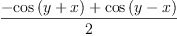 
\label{eq1}\frac{-{\cos \left({y + x}\right)}+{\cos \left({y - x}\right)}}{2}