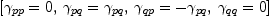 
\label{eq73}\left[{{��_{pp}}= 0}, \:{{��_{pq}}={��_{pq}}}, \:{{��_{qp}}= -{��_{pq}}}, \:{{��_{qq}}= 0}\right]