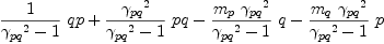 
\label{eq62}{{1 \over{{{��_{pq}}^{2}}- 1}}\  qp}+{{{{��_{pq}}^{2}}\over{{{��_{pq}}^{2}}- 1}}\  pq}-{{{{m_{p}}\ {{��_{pq}}^{2}}}\over{{{��_{pq}}^{2}}- 1}}\  q}-{{{{m_{q}}\ {{��_{pq}}^{2}}}\over{{{��_{pq}}^{2}}- 1}}\  p}