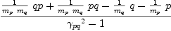 
\label{eq43}{{{1 \over{{m_{p}}\ {m_{q}}}}\  qp}+{{1 \over{{m_{p}}\ {m_{q}}}}\  pq}-{{1 \over{m_{q}}}\  q}-{{1 \over{m_{p}}}\  p}}\over{{{��_{pq}}^{2}}- 1}