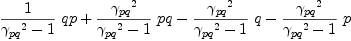 
\label{eq53}{{1 \over{{{��_{pq}}^{2}}- 1}}\  qp}+{{{{��_{pq}}^{2}}\over{{{��_{pq}}^{2}}- 1}}\  pq}-{{{{��_{pq}}^{2}}\over{{{��_{pq}}^{2}}- 1}}\  q}-{{{{��_{pq}}^{2}}\over{{{��_{pq}}^{2}}- 1}}\  p}