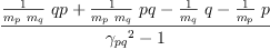 
\label{eq44}\frac{{{\frac{1}{{m_{p}}\ {m_{q}}}}\  qp}+{{\frac{1}{{m_{p}}\ {m_{q}}}}\  pq}-{{\frac{1}{m_{q}}}\  q}-{{\frac{1}{m_{p}}}\  p}}{{{��_{pq}}^{2}}- 1}