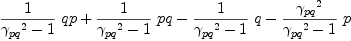 
\label{eq47}{{1 \over{{{��_{pq}}^{2}}- 1}}\  qp}+{{1 \over{{{��_{pq}}^{2}}- 1}}\  pq}-{{1 \over{{{��_{pq}}^{2}}- 1}}\  q}-{{{{��_{pq}}^{2}}\over{{{��_{pq}}^{2}}- 1}}\  p}