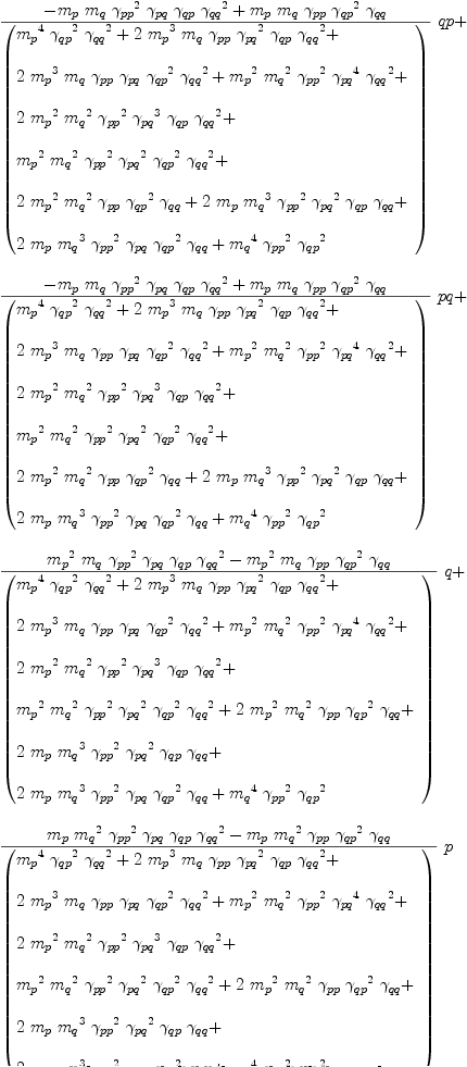 
\label{eq78}\begin{array}{@{}l}
\displaystyle
{{{-{{m_{p}}\ {m_{q}}\ {{��_{pp}}^{2}}\ {��_{pq}}\ {��_{qp}}\ {{��_{qq}}^{2}}}+{{m_{p}}\ {m_{q}}\ {��_{pp}}\ {{��_{qp}}^{2}}\ {��_{qq}}}}\over{\left(
\begin{array}{@{}l}
\displaystyle
{{{m_{p}}^{4}}\ {{��_{qp}}^{2}}\ {{��_{qq}}^{2}}}+{2 \ {{m_{p}}^{3}}\ {m_{q}}\ {��_{pp}}\ {{��_{pq}}^{2}}\ {��_{qp}}\ {{��_{qq}}^{2}}}+ 
\
\
\displaystyle
{2 \ {{m_{p}}^{3}}\ {m_{q}}\ {��_{pp}}\ {��_{pq}}\ {{��_{qp}}^{2}}\ {{��_{qq}}^{2}}}+{{{m_{p}}^{2}}\ {{m_{q}}^{2}}\ {{��_{pp}}^{2}}\ {{��_{pq}}^{4}}\ {{��_{qq}}^{2}}}+ 
\
\
\displaystyle
{2 \ {{m_{p}}^{2}}\ {{m_{q}}^{2}}\ {{��_{pp}}^{2}}\ {{��_{pq}}^{3}}\ {��_{qp}}\ {{��_{qq}}^{2}}}+ 
\
\
\displaystyle
{{{m_{p}}^{2}}\ {{m_{q}}^{2}}\ {{��_{pp}}^{2}}\ {{��_{pq}}^{2}}\ {{��_{qp}}^{2}}\ {{��_{qq}}^{2}}}+ 
\
\
\displaystyle
{2 \ {{m_{p}}^{2}}\ {{m_{q}}^{2}}\ {��_{pp}}\ {{��_{qp}}^{2}}\ {��_{qq}}}+{2 \ {m_{p}}\ {{m_{q}}^{3}}\ {{��_{pp}}^{2}}\ {{��_{pq}}^{2}}\ {��_{qp}}\ {��_{qq}}}+ 
\
\
\displaystyle
{2 \ {m_{p}}\ {{m_{q}}^{3}}\ {{��_{pp}}^{2}}\ {��_{pq}}\ {{��_{qp}}^{2}}\ {��_{qq}}}+{{{m_{q}}^{4}}\ {{��_{pp}}^{2}}\ {{��_{qp}}^{2}}}
