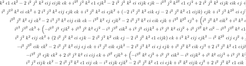 
\label{eq40}\left[ 
\begin{array}{cccccccc}
{-{{{i^{2}}^{2}}\ {{j^{2}}^{2}}\ {k^{2}}\  �� 1 \ {{�� k}^{2}}}-{2 \ {i^{2}}\ {j^{2}}\ {k^{2}}\  �� ij \  �� ijk \  �� k}+{{{i^{2}}^{2}}\ {j^{2}}\ {k^{2}}\  �� 1 \ {{�� jk}^{2}}}-{2 \ {i^{2}}\ {j^{2}}\ {k^{2}}\  �� i \  �� ijk \  �� jk}-{{{i^{2}}^{2}}\ {j^{2}}\ {{k^{2}}^{2}}\  �� 1 \ {{�� j}^{2}}}+{2 \ {i^{2}}\ {j^{2}}\ {k^{2}}\  �� ijk \  �� ik \  �� j}+{{i^{2}}\ {{j^{2}}^{2}}\ {k^{2}}\  �� 1 \ {{�� ik}^{2}}}+{{i^{2}}\ {j^{2}}\ {k^{2}}\  �� 1 \ {{�� ijk}^{2}}}+{{i^{2}}\ {j^{2}}\ {{k^{2}}^{2}}\  �� 1 \ {{�� ij}^{2}}}-{{i^{2}}\ {{j^{2}}^{2}}\ {{k^{2}}^{2}}\  �� 1 \ {{�� i}^{2}}}+{{{i^{2}}^{2}}\ {{j^{2}}^{2}}\ {{k^{2}}^{2}}\ {{�� 1}^{3}}}}&{{{i^{2}}\ {{j^{2}}^{2}}\ {k^{2}}\  �� i \ {{�� k}^{2}}}+{2 \ {i^{2}}\ {j^{2}}\ {k^{2}}\  �� ij \  �� jk \  �� k}+{{i^{2}}\ {j^{2}}\ {k^{2}}\  �� i \ {{�� jk}^{2}}}+{{\left(-{2 \ {i^{2}}\ {j^{2}}\ {k^{2}}\  �� ik \  �� j}-{2 \ {i^{2}}\ {j^{2}}\ {k^{2}}\  �� 1 \  �� ijk}\right)}\  �� jk}+{{i^{2}}\ {j^{2}}\ {{k^{2}}^{2}}\  �� i \ {{�� j}^{2}}}-{{{j^{2}}^{2}}\ {k^{2}}\  �� i \ {{�� ik}^{2}}}+{{j^{2}}\ {k^{2}}\  �� i \ {{�� ijk}^{2}}}-{{j^{2}}\ {{k^{2}}^{2}}\  �� i \ {{�� ij}^{2}}}+{{{j^{2}}^{2}}\ {{k^{2}}^{2}}\ {{�� i}^{3}}}-{{i^{2}}\ {{j^{2}}^{2}}\ {{k^{2}}^{2}}\ {{�� 1}^{2}}\  �� i}}&{{{{i^{2}}^{2}}\ {j^{2}}\ {k^{2}}\  �� j \ {{�� k}^{2}}}-{2 \ {i^{2}}\ {j^{2}}\ {k^{2}}\  �� ij \  �� ik \  �� k}-{{{i^{2}}^{2}}\ {k^{2}}\  �� j \ {{�� jk}^{2}}}-{2 \ {i^{2}}\ {j^{2}}\ {k^{2}}\  �� i \  �� ik \  �� jk}+{{{i^{2}}^{2}}\ {{k^{2}}^{2}}\ {{�� j}^{3}}}+{{\left({{i^{2}}\ {j^{2}}\ {k^{2}}\ {{�� ik}^{2}}}+{{i^{2}}\ {k^{2}}\ {{�� ijk}^{2}}}-{{i^{2}}\ {{k^{2}}^{2}}\ {{�� ij}^{2}}}+{{i^{2}}\ {j^{2}}\ {{k^{2}}^{2}}\ {{�� i}^{2}}}-{{{i^{2}}^{2}}\ {j^{2}}\ {{k^{2}}^{2}}\ {{�� 1}^{2}}}\right)}\  �� j}+{2 \ {i^{2}}\ {j^{2}}\ {k^{2}}\  �� 1 \  �� ijk \  �� ik}}&{{{{i^{2}}^{2}}\ {{j^{2}}^{2}}\ {{�� k}^{3}}}+{{\left(-{{{i^{2}}^{2}}\ {j^{2}}\ {{�� jk}^{2}}}+{{{i^{2}}^{2}}\ {j^{2}}\ {k^{2}}\ {{�� j}^{2}}}-{{i^{2}}\ {{j^{2}}^{2}}\ {{�� ik}^{2}}}+{{i^{2}}\ {j^{2}}\ {{�� ijk}^{2}}}+{{i^{2}}\ {j^{2}}\ {k^{2}}\ {{�� ij}^{2}}}+{{i^{2}}\ {{j^{2}}^{2}}\ {k^{2}}\ {{�� i}^{2}}}-{{{i^{2}}^{2}}\ {{j^{2}}^{2}}\ {k^{2}}\ {{�� 1}^{2}}}\right)}\  �� k}+{2 \ {i^{2}}\ {j^{2}}\ {k^{2}}\  �� i \  �� ij \  �� jk}-{2 \ {i^{2}}\ {j^{2}}\ {k^{2}}\  �� ij \  �� ik \  �� j}-{2 \ {i^{2}}\ {j^{2}}\ {k^{2}}\  �� 1 \  �� ij \  �� ijk}}&{{{i^{2}}\ {j^{2}}\ {k^{2}}\  �� ij \ {{�� k}^{2}}}+{{\left({2 \ {i^{2}}\ {j^{2}}\ {k^{2}}\  �� i \  �� jk}-{2 \ {i^{2}}\ {j^{2}}\ {k^{2}}\  �� ik \  �� j}-{2 \ {i^{2}}\ {j^{2}}\ {k^{2}}\  �� 1 \  �� ijk}\right)}\  �� k}+{{i^{2}}\ {k^{2}}\  �� ij \ {{�� jk}^{2}}}-{{i^{2}}\ {{k^{2}}^{2}}\  �� ij \ {{�� j}^{2}}}+{{j^{2}}\ {k^{2}}\  �� ij \ {{�� ik}^{2}}}-{{k^{2}}\  �� ij \ {{�� ijk}^{2}}}+{{{k^{2}}^{2}}\ {{�� ij}^{3}}}+{{\left(-{{j^{2}}\ {{k^{2}}^{2}}\ {{�� i}^{2}}}+{{i^{2}}\ {j^{2}}\ {{k^{2}}^{2}}\ {{�� 1}^{2}}}\right)}\  �� ij}}&{-{{i^{2}}\ {{j^{2}}^{2}}\  �� ik \ {{�� k}^{2}}}-{2 \ {i^{2}}\ {j^{2}}\ {k^{2}}\  �� ij \  �� j \  �� k}+{{i^{2}}\ {j^{2}}\  �� ik \ {{�� jk}^{2}}}-{2 \ {i^{2}}\ {j^{2}}\ {k^{2}}\  �� i \  �� j \  �� jk}+{{i^{2}}\ {j^{2}}\ {k^{2}}\  �� ik \ {{�� j}^{2}}}+{2 \ {i^{2}}\ {j^{2}}\ {k^{2}}\  �� 1 \  �� ijk \  �� j}+{{{j^{2}}^{2}}\ {{�� ik}^{3}}}+{{\left(-{{j^{2}}\ {{�� ijk}^{2}}}+{{j^{2}}\ {k^{2}}\ {{�� ij}^{2}}}-{{{j^{2}}^{2}}\ {k^{2}}\ {{�� i}^{2}}}+{{i^{2}}\ {{j^{2}}^{2}}\ {k^{2}}\ {{�� 1}^{2}}}\right)}\  �� ik}}&{-{{{i^{2}}^{2}}\ {j^{2}}\  �� jk \ {{�� k}^{2}}}+{2 \ {i^{2}}\ {j^{2}}\ {k^{2}}\  �� i \  �� ij \  �� k}+{{{i^{2}}^{2}}\ {{�� jk}^{3}}}+{{\left(-{{{i^{2}}^{2}}\ {k^{2}}\ {{�� j}^{2}}}+{{i^{2}}\ {j^{2}}\ {{�� ik}^{2}}}-{{i^{2}}\ {{�� ijk}^{2}}}+{{i^{2}}\ {k^{2}}\ {{�� ij}^{2}}}+{{i^{2}}\ {j^{2}}\ {k^{2}}\ {{�� i}^{2}}}+{{{i^{2}}^{2}}\ {j^{2}}\ {k^{2}}\ {{�� 1}^{2}}}\right)}\  �� jk}-{2 \ {i^{2}}\ {j^{2}}\ {k^{2}}\  �� i \  �� ik \  �� j}-{2 \ {i^{2}}\ {j^{2}}\ {k^{2}}\  �� 1 \  �� i \  �� ijk}}&{{{i^{2}}\ {j^{2}}\  �� ijk \ {{�� k}^{2}}}-{2 \ {i^{2}}\ {j^{2}}\ {k^{2}}\  �� 1 \  �� ij \  �� k}-{{i^{2}}\  �� ijk \ {{�� jk}^{2}}}-{2 \ {i^{2}}\ {j^{2}}\ {k^{2}}\  �� 1 \  �� i \  �� jk}+{{i^{2}}\ {k^{2}}\  �� ijk \ {{�� j}^{2}}}+{2 \ {i^{2}}\ {j^{2}}\ {k^{2}}\  �� 1 \  �� ik \  �� j}-{{j^{2}}\  �� ijk \ {{�� ik}^{2}}}+{{�� ijk}^{3}}+{{\left(-{{k^{2}}\ {{�� ij}^{2}}}+{{j^{2}}\ {k^{2}}\ {{�� i}^{2}}}+{{i^{2}}\ {j^{2}}\ {k^{2}}\ {{�� 1}^{2}}}\right)}\  �� ijk}}
\
{{{i^{2}}\ {{j^{2}}^{2}}\ {k^{2}}\  �� i \ {{�� k}^{2}}}+{2 \ {i^{2}}\ {j^{2}}\ {k^{2}}\  �� ij \  �� jk \  �� k}+{{i^{2}}\ {j^{2}}\ {k^{2}}\  �� i \ {{�� jk}^{2}}}+{{\left(-{2 \ {i^{2}}\ {j^{2}}\ {k^{2}}\  �� ik \  �� j}-{2 \ {i^{2}}\ {j^{2}}\ {k^{2}}\  �� 1 \  �� ijk}\right)}\  �� jk}+{{i^{2}}\ {j^{2}}\ {{k^{2}}^{2}}\  �� i \ {{�� j}^{2}}}-{{{j^{2}}^{2}}\ {k^{2}}\  �� i \ {{�� ik}^{2}}}+{{j^{2}}\ {k^{2}}\  �� i \ {{�� ijk}^{2}}}-{{j^{2}}\ {{k^{2}}^{2}}\  �� i \ {{�� ij}^{2}}}+{{{j^{2}}^{2}}\ {{k^{2}}^{2}}\ {{�� i}^{3}}}-{{i^{2}}\ {{j^{2}}^{2}}\ {{k^{2}}^{2}}\ {{�� 1}^{2}}\  �� i}}&{-{{i^{2}}\ {{j^{2}}^{2}}\ {k^{2}}\  �� 1 \ {{�� k}^{2}}}-{2 \ {j^{2}}\ {k^{2}}\  �� ij \  �� ijk \  �� k}+{{i^{2}}\ {j^{2}}\ {k^{2}}\  �� 1 \ {{�� jk}^{2}}}-{2 \ {j^{2}}\ {k^{2}}\  �� i \  �� ijk \  �� jk}-{{i^{2}}\ {j^{2}}\ {{k^{2}}^{2}}\  �� 1 \ {{�� j}^{2}}}+{2 \ {j^{2}}\ {k^{2}}\  �� ijk \  �� ik \  �� j}+{{{j^{2}}^{2}}\ {k^{2}}\  �� 1 \ {{�� ik}^{2}}}+{{j^{2}}\ {k^{2}}\  �� 1 \ {{�� ijk}^{2}}}+{{j^{2}}\ {{k^{2}}^{2}}\  �� 1 \ {{�� ij}^{2}}}-{{{j^{2}}^{2}}\ {{k^{2}}^{2}}\  �� 1 \ {{�� i}^{2}}}+{{i^{2}}\ {{j^{2}}^{2}}\ {{k^{2}}^{2}}\ {{�� 1}^{3}}}}&{-{{i^{2}}\ {j^{2}}\ {k^{2}}\  �� ij \ {{�� k}^{2}}}+{{\left(-{2 \ {i^{2}}\ {j^{2}}\ {k^{2}}\  �� i \  �� jk}+{2 \ {i^{2}}\ {j^{2}}\ {k^{2}}\  �� ik \  �� j}+{2 \ {i^{2}}\ {j^{2}}\ {k^{2}}\  �� 1 \  �� ijk}\right)}\  �� k}-{{i^{2}}\ {k^{2}}\  �� ij \ {{�� jk}^{2}}}+{{i^{2}}\ {{k^{2}}^{2}}\  �� ij \ {{�� j}^{2}}}-{{j^{2}}\ {k^{2}}\  �� ij \ {{�� ik}^{2}}}+{{k^{2}}\  �� ij \ {{�� ijk}^{2}}}-{{{k^{2}}^{2}}\ {{�� ij}^{3}}}+{{\left({{j^{2}}\ {{k^{2}}^{2}}\ {{�� i}^{2}}}-{{i^{2}}\ {j^{2}}\ {{k^{2}}^{2}}\ {{�� 1}^{2}}}\right)}\  �� ij}}&{{{i^{2}}\ {{j^{2}}^{2}}\  �� ik \ {{�� k}^{2}}}+{2 \ {i^{2}}\ {j^{2}}\ {k^{2}}\  �� ij \  �� j \  �� k}-{{i^{2}}\ {j^{2}}\  �� ik \ {{�� jk}^{2}}}+{2 \ {i^{2}}\ {j^{2}}\ {k^{2}}\  �� i \  �� j \  �� jk}-{{i^{2}}\ {j^{2}}\ {k^{2}}\  �� ik \ {{�� j}^{2}}}-{2 \ {i^{2}}\ {j^{2}}\ {k^{2}}\  �� 1 \  �� ijk \  �� j}-{{{j^{2}}^{2}}\ {{�� ik}^{3}}}+{{\left({{j^{2}}\ {{�� ijk}^{2}}}-{{j^{2}}\ {k^{2}}\ {{�� ij}^{2}}}+{{{j^{2}}^{2}}\ {k^{2}}\ {{�� i}^{2}}}-{{i^{2}}\ {{j^{2}}^{2}}\ {k^{2}}\ {{�� 1}^{2}}}\right)}\  �� ik}}&{-{{i^{2}}\ {j^{2}}\ {k^{2}}\  �� j \ {{�� k}^{2}}}+{2 \ {j^{2}}\ {k^{2}}\  �� ij \  �� ik \  �� k}+{{i^{2}}\ {k^{2}}\  �� j \ {{�� jk}^{2}}}+{2 \ {j^{2}}\ {k^{2}}\  �� i \  �� ik \  �� jk}-{{i^{2}}\ {{k^{2}}^{2}}\ {{�� j}^{3}}}+{{\left(-{{j^{2}}\ {k^{2}}\ {{�� ik}^{2}}}-{{k^{2}}\ {{�� ijk}^{2}}}+{{{k^{2}}^{2}}\ {{�� ij}^{2}}}-{{j^{2}}\ {{k^{2}}^{2}}\ {{�� i}^{2}}}+{{i^{2}}\ {j^{2}}\ {{k^{2}}^{2}}\ {{�� 1}^{2}}}\right)}\  �� j}-{2 \ {j^{2}}\ {k^{2}}\  �� 1 \  �� ijk \  �� ik}}&{-{{i^{2}}\ {{j^{2}}^{2}}\ {{�� k}^{3}}}+{{\left({{i^{2}}\ {j^{2}}\ {{�� jk}^{2}}}-{{i^{2}}\ {j^{2}}\ {k^{2}}\ {{�� j}^{2}}}+{{{j^{2}}^{2}}\ {{�� ik}^{2}}}-{{j^{2}}\ {{�� ijk}^{2}}}-{{j^{2}}\ {k^{2}}\ {{�� ij}^{2}}}-{{{j^{2}}^{2}}\ {k^{2}}\ {{�� i}^{2}}}+{{i^{2}}\ {{j^{2}}^{2}}\ {k^{2}}\ {{�� 1}^{2}}}\right)}\  �� k}-{2 \ {j^{2}}\ {k^{2}}\  �� i \  �� ij \  �� jk}+{2 \ {j^{2}}\ {k^{2}}\  �� ij \  �� ik \  �� j}+{2 \ {j^{2}}\ {k^{2}}\  �� 1 \  �� ij \  �� ijk}}&{{{i^{2}}\ {j^{2}}\  �� ijk \ {{�� k}^{2}}}-{2 \ {i^{2}}\ {j^{2}}\ {k^{2}}\  �� 1 \  �� ij \  �� k}-{{i^{2}}\  �� ijk \ {{�� jk}^{2}}}-{2 \ {i^{2}}\ {j^{2}}\ {k^{2}}\  �� 1 \  �� i \  �� jk}+{{i^{2}}\ {k^{2}}\  �� ijk \ {{�� j}^{2}}}+{2 \ {i^{2}}\ {j^{2}}\ {k^{2}}\  �� 1 \  �� ik \  �� j}-{{j^{2}}\  �� ijk \ {{�� ik}^{2}}}+{{�� ijk}^{3}}+{{\left(-{{k^{2}}\ {{�� ij}^{2}}}+{{j^{2}}\ {k^{2}}\ {{�� i}^{2}}}+{{i^{2}}\ {j^{2}}\ {k^{2}}\ {{�� 1}^{2}}}\right)}\  �� ijk}}&{-{{i^{2}}\ {j^{2}}\  �� jk \ {{�� k}^{2}}}+{2 \ {j^{2}}\ {k^{2}}\  �� i \  �� ij \  �� k}+{{i^{2}}\ {{�� jk}^{3}}}+{{\left(-{{i^{2}}\ {k^{2}}\ {{�� j}^{2}}}+{{j^{2}}\ {{�� ik}^{2}}}-{{�� ijk}^{2}}+{{k^{2}}\ {{�� ij}^{2}}}+{{j^{2}}\ {k^{2}}\ {{�� i}^{2}}}+{{i^{2}}\ {j^{2}}\ {k^{2}}\ {{�� 1}^{2}}}\right)}\  �� jk}-{2 \ {j^{2}}\ {k^{2}}\  �� i \  �� ik \  �� j}-{2 \ {j^{2}}\ {k^{2}}\  �� 1 \  �� i \  �� ijk}}
\
{{{{i^{2}}^{2}}\ {j^{2}}\ {k^{2}}\  �� j \ {{�� k}^{2}}}-{2 \ {i^{2}}\ {j^{2}}\ {k^{2}}\  �� ij \  �� ik \  �� k}-{{{i^{2}}^{2}}\ {k^{2}}\  �� j \ {{�� jk}^{2}}}-{2 \ {i^{2}}\ {j^{2}}\ {k^{2}}\  �� i \  �� ik \  �� jk}+{{{i^{2}}^{2}}\ {{k^{2}}^{2}}\ {{�� j}^{3}}}+{{\left({{i^{2}}\ {j^{2}}\ {k^{2}}\ {{�� ik}^{2}}}+{{i^{2}}\ {k^{2}}\ {{�� ijk}^{2}}}-{{i^{2}}\ {{k^{2}}^{2}}\ {{�� ij}^{2}}}+{{i^{2}}\ {j^{2}}\ {{k^{2}}^{2}}\ {{�� i}^{2}}}-{{{i^{2}}^{2}}\ {j^{2}}\ {{k^{2}}^{2}}\ {{�� 1}^{2}}}\right)}\  �� j}+{2 \ {i^{2}}\ {j^{2}}\ {k^{2}}\  �� 1 \  �� ijk \  �� ik}}&{{{i^{2}}\ {j^{2}}\ {k^{2}}\  �� ij \ {{�� k}^{2}}}+{{\left({2 \ {i^{2}}\ {j^{2}}\ {k^{2}}\  �� i \  �� jk}-{2 \ {i^{2}}\ {j^{2}}\ {k^{2}}\  �� ik \  �� j}-{2 \ {i^{2}}\ {j^{2}}\ {k^{2}}\  �� 1 \  �� ijk}\right)}\  �� k}+{{i^{2}}\ {k^{2}}\  �� ij \ {{�� jk}^{2}}}-{{i^{2}}\ {{k^{2}}^{2}}\  �� ij \ {{�� j}^{2}}}+{{j^{2}}\ {k^{2}}\  �� ij \ {{�� ik}^{2}}}-{{k^{2}}\  �� ij \ {{�� ijk}^{2}}}+{{{k^{2}}^{2}}\ {{�� ij}^{3}}}+{{\left(-{{j^{2}}\ {{k^{2}}^{2}}\ {{�� i}^{2}}}+{{i^{2}}\ {j^{2}}\ {{k^{2}}^{2}}\ {{�� 1}^{2}}}\right)}\  �� ij}}&{-{{{i^{2}}^{2}}\ {j^{2}}\ {k^{2}}\  �� 1 \ {{�� k}^{2}}}-{2 \ {i^{2}}\ {k^{2}}\  �� ij \  �� ijk \  �� k}+{{{i^{2}}^{2}}\ {k^{2}}\  �� 1 \ {{�� jk}^{2}}}-{2 \ {i^{2}}\ {k^{2}}\  �� i \  �� ijk \  �� jk}-{{{i^{2}}^{2}}\ {{k^{2}}^{2}}\  �� 1 \ {{�� j}^{2}}}+{2 \ {i^{2}}\ {k^{2}}\  �� ijk \  �� ik \  �� j}+{{i^{2}}\ {j^{2}}\ {k^{2}}\  �� 1 \ {{�� ik}^{2}}}+{{i^{2}}\ {k^{2}}\  �� 1 \ {{�� ijk}^{2}}}+{{i^{2}}\ {{k^{2}}^{2}}\  �� 1 \ {{�� ij}^{2}}}-{{i^{2}}\ {j^{2}}\ {{k^{2}}^{2}}\  �� 1 \ {{�� i}^{2}}}+{{{i^{2}}^{2}}\ {j^{2}}\ {{k^{2}}^{2}}\ {{�� 1}^{3}}}}&{{{{i^{2}}^{2}}\ {j^{2}}\  �� jk \ {{�� k}^{2}}}-{2 \ {i^{2}}\ {j^{2}}\ {k^{2}}\  �� i \  �� ij \  �� k}-{{{i^{2}}^{2}}\ {{�� jk}^{3}}}+{{\left({{{i^{2}}^{2}}\ {k^{2}}\ {{�� j}^{2}}}-{{i^{2}}\ {j^{2}}\ {{�� ik}^{2}}}+{{i^{2}}\ {{�� ijk}^{2}}}-{{i^{2}}\ {k^{2}}\ {{�� ij}^{2}}}-{{i^{2}}\ {j^{2}}\ {k^{2}}\ {{�� i}^{2}}}-{{{i^{2}}^{2}}\ {j^{2}}\ {k^{2}}\ {{�� 1}^{2}}}\right)}\  �� jk}+{2 \ {i^{2}}\ {j^{2}}\ {k^{2}}\  �� i \  �� ik \  �� j}+{2 \ {i^{2}}\ {j^{2}}\ {k^{2}}\  �� 1 \  �� i \  �� ijk}}&{{{i^{2}}\ {j^{2}}\ {k^{2}}\  �� i \ {{�� k}^{2}}}+{2 \ {i^{2}}\ {k^{2}}\  �� ij \  �� jk \  �� k}+{{i^{2}}\ {k^{2}}\  �� i \ {{�� jk}^{2}}}+{{\left(-{2 \ {i^{2}}\ {k^{2}}\  �� ik \  �� j}-{2 \ {i^{2}}\ {k^{2}}\  �� 1 \  �� ijk}\right)}\  �� jk}+{{i^{2}}\ {{k^{2}}^{2}}\  �� i \ {{�� j}^{2}}}-{{j^{2}}\ {k^{2}}\  �� i \ {{�� ik}^{2}}}+{{k^{2}}\  �� i \ {{�� ijk}^{2}}}-{{{k^{2}}^{2}}\  �� i \ {{�� ij}^{2}}}+{{j^{2}}\ {{k^{2}}^{2}}\ {{�� i}^{3}}}-{{i^{2}}\ {j^{2}}\ {{k^{2}}^{2}}\ {{�� 1}^{2}}\  �� i}}&{-{{i^{2}}\ {j^{2}}\  �� ijk \ {{�� k}^{2}}}+{2 \ {i^{2}}\ {j^{2}}\ {k^{2}}\  �� 1 \  �� ij \  �� k}+{{i^{2}}\  �� ijk \ {{�� jk}^{2}}}+{2 \ {i^{2}}\ {j^{2}}\ {k^{2}}\  �� 1 \  �� i \  �� jk}-{{i^{2}}\ {k^{2}}\  �� ijk \ {{�� j}^{2}}}-{2 \ {i^{2}}\ {j^{2}}\ {k^{2}}\  �� 1 \  �� ik \  �� j}+{{j^{2}}\  �� ijk \ {{�� ik}^{2}}}-{{�� ijk}^{3}}+{{\left({{k^{2}}\ {{�� ij}^{2}}}-{{j^{2}}\ {k^{2}}\ {{�� i}^{2}}}-{{i^{2}}\ {j^{2}}\ {k^{2}}\ {{�� 1}^{2}}}\right)}\  �� ijk}}&{-{{{i^{2}}^{2}}\ {j^{2}}\ {{�� k}^{3}}}+{{\left({{{i^{2}}^{2}}\ {{�� jk}^{2}}}-{{{i^{2}}^{2}}\ {k^{2}}\ {{�� j}^{2}}}+{{i^{2}}\ {j^{2}}\ {{�� ik}^{2}}}-{{i^{2}}\ {{�� ijk}^{2}}}-{{i^{2}}\ {k^{2}}\ {{�� ij}^{2}}}-{{i^{2}}\ {j^{2}}\ {k^{2}}\ {{�� i}^{2}}}+{{{i^{2}}^{2}}\ {j^{2}}\ {k^{2}}\ {{�� 1}^{2}}}\right)}\  �� k}-{2 \ {i^{2}}\ {k^{2}}\  �� i \  �� ij \  �� jk}+{2 \ {i^{2}}\ {k^{2}}\  �� ij \  �� ik \  �� j}+{2 \ {i^{2}}\ {k^{2}}\  �� 1 \  �� ij \  �� ijk}}&{{{i^{2}}\ {j^{2}}\  �� ik \ {{�� k}^{2}}}+{2 \ {i^{2}}\ {k^{2}}\  �� ij \  �� j \  �� k}-{{i^{2}}\  �� ik \ {{�� jk}^{2}}}+{2 \ {i^{2}}\ {k^{2}}\  �� i \  �� j \  �� jk}-{{i^{2}}\ {k^{2}}\  �� ik \ {{�� j}^{2}}}-{2 \ {i^{2}}\ {k^{2}}\  �� 1 \  �� ijk \  �� j}-{{j^{2}}\ {{�� ik}^{3}}}+{{\left({{�� ijk}^{2}}-{{k^{2}}\ {{�� ij}^{2}}}+{{j^{2}}\ {k^{2}}\ {{�� i}^{2}}}-{{i^{2}}\ {j^{2}}\ {k^{2}}\ {{�� 1}^{2}}}\right)}\  �� ik}}
\
{{{{i^{2}}^{2}}\ {{j^{2}}^{2}}\ {{�� k}^{3}}}+{{\left(-{{{i^{2}}^{2}}\ {j^{2}}\ {{�� jk}^{2}}}+{{{i^{2}}^{2}}\ {j^{2}}\ {k^{2}}\ {{�� j}^{2}}}-{{i^{2}}\ {{j^{2}}^{2}}\ {{�� ik}^{2}}}+{{i^{2}}\ {j^{2}}\ {{�� ijk}^{2}}}+{{i^{2}}\ {j^{2}}\ {k^{2}}\ {{�� ij}^{2}}}+{{i^{2}}\ {{j^{2}}^{2}}\ {k^{2}}\ {{�� i}^{2}}}-{{{i^{2}}^{2}}\ {{j^{2}}^{2}}\ {k^{2}}\ {{�� 1}^{2}}}\right)}\  �� k}+{2 \ {i^{2}}\ {j^{2}}\ {k^{2}}\  �� i \  �� ij \  �� jk}-{2 \ {i^{2}}\ {j^{2}}\ {k^{2}}\  �� ij \  �� ik \  �� j}-{2 \ {i^{2}}\ {j^{2}}\ {k^{2}}\  �� 1 \  �� ij \  �� ijk}}&{-{{i^{2}}\ {{j^{2}}^{2}}\  �� ik \ {{�� k}^{2}}}-{2 \ {i^{2}}\ {j^{2}}\ {k^{2}}\  �� ij \  �� j \  �� k}+{{i^{2}}\ {j^{2}}\  �� ik \ {{�� jk}^{2}}}-{2 \ {i^{2}}\ {j^{2}}\ {k^{2}}\  �� i \  �� j \  �� jk}+{{i^{2}}\ {j^{2}}\ {k^{2}}\  �� ik \ {{�� j}^{2}}}+{2 \ {i^{2}}\ {j^{2}}\ {k^{2}}\  �� 1 \  �� ijk \  �� j}+{{{j^{2}}^{2}}\ {{�� ik}^{3}}}+{{\left(-{{j^{2}}\ {{�� ijk}^{2}}}+{{j^{2}}\ {k^{2}}\ {{�� ij}^{2}}}-{{{j^{2}}^{2}}\ {k^{2}}\ {{�� i}^{2}}}+{{i^{2}}\ {{j^{2}}^{2}}\ {k^{2}}\ {{�� 1}^{2}}}\right)}\  �� ik}}&{-{{{i^{2}}^{2}}\ {j^{2}}\  �� jk \ {{�� k}^{2}}}+{2 \ {i^{2}}\ {j^{2}}\ {k^{2}}\  �� i \  �� ij \  �� k}+{{{i^{2}}^{2}}\ {{�� jk}^{3}}}+{{\left(-{{{i^{2}}^{2}}\ {k^{2}}\ {{�� j}^{2}}}+{{i^{2}}\ {j^{2}}\ {{�� ik}^{2}}}-{{i^{2}}\ {{�� ijk}^{2}}}+{{i^{2}}\ {k^{2}}\ {{�� ij}^{2}}}+{{i^{2}}\ {j^{2}}\ {k^{2}}\ {{�� i}^{2}}}+{{{i^{2}}^{2}}\ {j^{2}}\ {k^{2}}\ {{�� 1}^{2}}}\right)}\  �� jk}-{2 \ {i^{2}}\ {j^{2}}\ {k^{2}}\  �� i \  �� ik \  �� j}-{2 \ {i^{2}}\ {j^{2}}\ {k^{2}}\  �� 1 \  �� i \  �� ijk}}&{-{{{i^{2}}^{2}}\ {{j^{2}}^{2}}\  �� 1 \ {{�� k}^{2}}}-{2 \ {i^{2}}\ {j^{2}}\  �� ij \  �� ijk \  �� k}+{{{i^{2}}^{2}}\ {j^{2}}\  �� 1 \ {{�� jk}^{2}}}-{2 \ {i^{2}}\ {j^{2}}\  �� i \  �� ijk \  �� jk}-{{{i^{2}}^{2}}\ {j^{2}}\ {k^{2}}\  �� 1 \ {{�� j}^{2}}}+{2 \ {i^{2}}\ {j^{2}}\  �� ijk \  �� ik \  �� j}+{{i^{2}}\ {{j^{2}}^{2}}\  �� 1 \ {{�� ik}^{2}}}+{{i^{2}}\ {j^{2}}\  �� 1 \ {{�� ijk}^{2}}}+{{i^{2}}\ {j^{2}}\ {k^{2}}\  �� 1 \ {{�� ij}^{2}}}-{{i^{2}}\ {{j^{2}}^{2}}\ {k^{2}}\  �� 1 \ {{�� i}^{2}}}+{{{i^{2}}^{2}}\ {{j^{2}}^{2}}\ {k^{2}}\ {{�� 1}^{3}}}}&{{{i^{2}}\ {j^{2}}\  �� ijk \ {{�� k}^{2}}}-{2 \ {i^{2}}\ {j^{2}}\ {k^{2}}\  �� 1 \  �� ij \  �� k}-{{i^{2}}\  �� ijk \ {{�� jk}^{2}}}-{2 \ {i^{2}}\ {j^{2}}\ {k^{2}}\  �� 1 \  �� i \  �� jk}+{{i^{2}}\ {k^{2}}\  �� ijk \ {{�� j}^{2}}}+{2 \ {i^{2}}\ {j^{2}}\ {k^{2}}\  �� 1 \  �� ik \  �� j}-{{j^{2}}\  �� ijk \ {{�� ik}^{2}}}+{{�� ijk}^{3}}+{{\left(-{{k^{2}}\ {{�� ij}^{2}}}+{{j^{2}}\ {k^{2}}\ {{�� i}^{2}}}+{{i^{2}}\ {j^{2}}\ {k^{2}}\ {{�� 1}^{2}}}\right)}\  �� ijk}}&{{{i^{2}}\ {{j^{2}}^{2}}\  �� i \ {{�� k}^{2}}}+{2 \ {i^{2}}\ {j^{2}}\  �� ij \  �� jk \  �� k}+{{i^{2}}\ {j^{2}}\  �� i \ {{�� jk}^{2}}}+{{\left(-{2 \ {i^{2}}\ {j^{2}}\  �� ik \  �� j}-{2 \ {i^{2}}\ {j^{2}}\  �� 1 \  �� ijk}\right)}\  �� jk}+{{i^{2}}\ {j^{2}}\ {k^{2}}\  �� i \ {{�� j}^{2}}}-{{{j^{2}}^{2}}\  �� i \ {{�� ik}^{2}}}+{{j^{2}}\  �� i \ {{�� ijk}^{2}}}-{{j^{2}}\ {k^{2}}\  �� i \ {{�� ij}^{2}}}+{{{j^{2}}^{2}}\ {k^{2}}\ {{�� i}^{3}}}-{{i^{2}}\ {{j^{2}}^{2}}\ {k^{2}}\ {{�� 1}^{2}}\  �� i}}&{{{{i^{2}}^{2}}\ {j^{2}}\  �� j \ {{�� k}^{2}}}-{2 \ {i^{2}}\ {j^{2}}\  �� ij \  �� ik \  �� k}-{{{i^{2}}^{2}}\  �� j \ {{�� jk}^{2}}}-{2 \ {i^{2}}\ {j^{2}}\  �� i \  �� ik \  �� jk}+{{{i^{2}}^{2}}\ {k^{2}}\ {{�� j}^{3}}}+{{\left({{i^{2}}\ {j^{2}}\ {{�� ik}^{2}}}+{{i^{2}}\ {{�� ijk}^{2}}}-{{i^{2}}\ {k^{2}}\ {{�� ij}^{2}}}+{{i^{2}}\ {j^{2}}\ {k^{2}}\ {{�� i}^{2}}}-{{{i^{2}}^{2}}\ {j^{2}}\ {k^{2}}\ {{�� 1}^{2}}}\right)}\  �� j}+{2 \ {i^{2}}\ {j^{2}}\  �� 1 \  �� ijk \  �� ik}}&{{{i^{2}}\ {j^{2}}\  �� ij \ {{�� k}^{2}}}+{{\left({2 \ {i^{2}}\ {j^{2}}\  �� i \  �� jk}-{2 \ {i^{2}}\ {j^{2}}\  �� ik \  �� j}-{2 \ {i^{2}}\ {j^{2}}\  �� 1 \  �� ijk}\right)}\  �� k}+{{i^{2}}\  �� ij \ {{�� jk}^{2}}}-{{i^{2}}\ {k^{2}}\  �� ij \ {{�� j}^{2}}}+{{j^{2}}\  �� ij \ {{�� ik}^{2}}}-{�� ij \ {{�� ijk}^{2}}}+{{k^{2}}\ {{�� ij}^{3}}}+{{\left(-{{j^{2}}\ {k^{2}}\ {{�� i}^{2}}}+{{i^{2}}\ {j^{2}}\ {k^{2}}\ {{�� 1}^{2}}}\right)}\  �� ij}}
\
{{{i^{2}}\ {j^{2}}\ {k^{2}}\  �� ij \ {{�� k}^{2}}}+{{\left({2 \ {i^{2}}\ {j^{2}}\ {k^{2}}\  �� i \  �� jk}-{2 \ {i^{2}}\ {j^{2}}\ {k^{2}}\  �� ik \  �� j}-{2 \ {i^{2}}\ {j^{2}}\ {k^{2}}\  �� 1 \  �� ijk}\right)}\  �� k}+{{i^{2}}\ {k^{2}}\  �� ij \ {{�� jk}^{2}}}-{{i^{2}}\ {{k^{2}}^{2}}\  �� ij \ {{�� j}^{2}}}+{{j^{2}}\ {k^{2}}\  �� ij \ {{�� ik}^{2}}}-{{k^{2}}\  �� ij \ {{�� ijk}^{2}}}+{{{k^{2}}^{2}}\ {{�� ij}^{3}}}+{{\left(-{{j^{2}}\ {{k^{2}}^{2}}\ {{�� i}^{2}}}+{{i^{2}}\ {j^{2}}\ {{k^{2}}^{2}}\ {{�� 1}^{2}}}\right)}\  �� ij}}&{{{i^{2}}\ {j^{2}}\ {k^{2}}\  �� j \ {{�� k}^{2}}}-{2 \ {j^{2}}\ {k^{2}}\  �� ij \  �� ik \  �� k}-{{i^{2}}\ {k^{2}}\  �� j \ {{�� jk}^{2}}}-{2 \ {j^{2}}\ {k^{2}}\  �� i \  �� ik \  �� jk}+{{i^{2}}\ {{k^{2}}^{2}}\ {{�� j}^{3}}}+{{\left({{j^{2}}\ {k^{2}}\ {{�� ik}^{2}}}+{{k^{2}}\ {{�� ijk}^{2}}}-{{{k^{2}}^{2}}\ {{�� ij}^{2}}}+{{j^{2}}\ {{k^{2}}^{2}}\ {{�� i}^{2}}}-{{i^{2}}\ {j^{2}}\ {{k^{2}}^{2}}\ {{�� 1}^{2}}}\right)}\  �� j}+{2 \ {j^{2}}\ {k^{2}}\  �� 1 \  �� ijk \  �� ik}}&{-{{i^{2}}\ {j^{2}}\ {k^{2}}\  �� i \ {{�� k}^{2}}}-{2 \ {i^{2}}\ {k^{2}}\  �� ij \  �� jk \  �� k}-{{i^{2}}\ {k^{2}}\  �� i \ {{�� jk}^{2}}}+{{\left({2 \ {i^{2}}\ {k^{2}}\  �� ik \  �� j}+{2 \ {i^{2}}\ {k^{2}}\  �� 1 \  �� ijk}\right)}\  �� jk}-{{i^{2}}\ {{k^{2}}^{2}}\  �� i \ {{�� j}^{2}}}+{{j^{2}}\ {k^{2}}\  �� i \ {{�� ik}^{2}}}-{{k^{2}}\  �� i \ {{�� ijk}^{2}}}+{{{k^{2}}^{2}}\  �� i \ {{�� ij}^{2}}}-{{j^{2}}\ {{k^{2}}^{2}}\ {{�� i}^{3}}}+{{i^{2}}\ {j^{2}}\ {{k^{2}}^{2}}\ {{�� 1}^{2}}\  �� i}}&{{{i^{2}}\ {j^{2}}\  �� ijk \ {{�� k}^{2}}}-{2 \ {i^{2}}\ {j^{2}}\ {k^{2}}\  �� 1 \  �� ij \  �� k}-{{i^{2}}\  �� ijk \ {{�� jk}^{2}}}-{2 \ {i^{2}}\ {j^{2}}\ {k^{2}}\  �� 1 \  �� i \  �� jk}+{{i^{2}}\ {k^{2}}\  �� ijk \ {{�� j}^{2}}}+{2 \ {i^{2}}\ {j^{2}}\ {k^{2}}\  �� 1 \  �� ik \  �� j}-{{j^{2}}\  �� ijk \ {{�� ik}^{2}}}+{{�� ijk}^{3}}+{{\left(-{{k^{2}}\ {{�� ij}^{2}}}+{{j^{2}}\ {k^{2}}\ {{�� i}^{2}}}+{{i^{2}}\ {j^{2}}\ {k^{2}}\ {{�� 1}^{2}}}\right)}\  �� ijk}}&{{{i^{2}}\ {j^{2}}\ {k^{2}}\  �� 1 \ {{�� k}^{2}}}+{2 \ {k^{2}}\  �� ij \  �� ijk \  �� k}-{{i^{2}}\ {k^{2}}\  �� 1 \ {{�� jk}^{2}}}+{2 \ {k^{2}}\  �� i \  �� ijk \  �� jk}+{{i^{2}}\ {{k^{2}}^{2}}\  �� 1 \ {{�� j}^{2}}}-{2 \ {k^{2}}\  �� ijk \  �� ik \  �� j}-{{j^{2}}\ {k^{2}}\  �� 1 \ {{�� ik}^{2}}}-{{k^{2}}\  �� 1 \ {{�� ijk}^{2}}}-{{{k^{2}}^{2}}\  �� 1 \ {{�� ij}^{2}}}+{{j^{2}}\ {{k^{2}}^{2}}\  �� 1 \ {{�� i}^{2}}}-{{i^{2}}\ {j^{2}}\ {{k^{2}}^{2}}\ {{�� 1}^{3}}}}&{-{{i^{2}}\ {j^{2}}\  �� jk \ {{�� k}^{2}}}+{2 \ {j^{2}}\ {k^{2}}\  �� i \  �� ij \  �� k}+{{i^{2}}\ {{�� jk}^{3}}}+{{\left(-{{i^{2}}\ {k^{2}}\ {{�� j}^{2}}}+{{j^{2}}\ {{�� ik}^{2}}}-{{�� ijk}^{2}}+{{k^{2}}\ {{�� ij}^{2}}}+{{j^{2}}\ {k^{2}}\ {{�� i}^{2}}}+{{i^{2}}\ {j^{2}}\ {k^{2}}\ {{�� 1}^{2}}}\right)}\  �� jk}-{2 \ {j^{2}}\ {k^{2}}\  �� i \  �� ik \  �� j}-{2 \ {j^{2}}\ {k^{2}}\  �� 1 \  �� i \  �� ijk}}&{{{i^{2}}\ {j^{2}}\  �� ik \ {{�� k}^{2}}}+{2 \ {i^{2}}\ {k^{2}}\  �� ij \  �� j \  �� k}-{{i^{2}}\  �� ik \ {{�� jk}^{2}}}+{2 \ {i^{2}}\ {k^{2}}\  �� i \  �� j \  �� jk}-{{i^{2}}\ {k^{2}}\  �� ik \ {{�� j}^{2}}}-{2 \ {i^{2}}\ {k^{2}}\  �� 1 \  �� ijk \  �� j}-{{j^{2}}\ {{�� ik}^{3}}}+{{\left({{�� ijk}^{2}}-{{k^{2}}\ {{�� ij}^{2}}}+{{j^{2}}\ {k^{2}}\ {{�� i}^{2}}}-{{i^{2}}\ {j^{2}}\ {k^{2}}\ {{�� 1}^{2}}}\right)}\  �� ik}}&{-{{i^{2}}\ {j^{2}}\ {{�� k}^{3}}}+{{\left({{i^{2}}\ {{�� jk}^{2}}}-{{i^{2}}\ {k^{2}}\ {{�� j}^{2}}}+{{j^{2}}\ {{�� ik}^{2}}}-{{�� ijk}^{2}}-{{k^{2}}\ {{�� ij}^{2}}}-{{j^{2}}\ {k^{2}}\ {{�� i}^{2}}}+{{i^{2}}\ {j^{2}}\ {k^{2}}\ {{�� 1}^{2}}}\right)}\  �� k}-{2 \ {k^{2}}\  �� i \  �� ij \  �� jk}+{2 \ {k^{2}}\  �� ij \  �� ik \  �� j}+{2 \ {k^{2}}\  �� 1 \  �� ij \  �� ijk}}
\
{-{{i^{2}}\ {{j^{2}}^{2}}\  �� ik \ {{�� k}^{2}}}-{2 \ {i^{2}}\ {j^{2}}\ {k^{2}}\  �� ij \  �� j \  �� k}+{{i^{2}}\ {j^{2}}\  �� ik \ {{�� jk}^{2}}}-{2 \ {i^{2}}\ {j^{2}}\ {k^{2}}\  �� i \  �� j \  �� jk}+{{i^{2}}\ {j^{2}}\ {k^{2}}\  �� ik \ {{�� j}^{2}}}+{2 \ {i^{2}}\ {j^{2}}\ {k^{2}}\  �� 1 \  �� ijk \  �� j}+{{{j^{2}}^{2}}\ {{�� ik}^{3}}}+{{\left(-{{j^{2}}\ {{�� ijk}^{2}}}+{{j^{2}}\ {k^{2}}\ {{�� ij}^{2}}}-{{{j^{2}}^{2}}\ {k^{2}}\ {{�� i}^{2}}}+{{i^{2}}\ {{j^{2}}^{2}}\ {k^{2}}\ {{�� 1}^{2}}}\right)}\  �� ik}}&{{{i^{2}}\ {{j^{2}}^{2}}\ {{�� k}^{3}}}+{{\left(-{{i^{2}}\ {j^{2}}\ {{�� jk}^{2}}}+{{i^{2}}\ {j^{2}}\ {k^{2}}\ {{�� j}^{2}}}-{{{j^{2}}^{2}}\ {{�� ik}^{2}}}+{{j^{2}}\ {{�� ijk}^{2}}}+{{j^{2}}\ {k^{2}}\ {{�� ij}^{2}}}+{{{j^{2}}^{2}}\ {k^{2}}\ {{�� i}^{2}}}-{{i^{2}}\ {{j^{2}}^{2}}\ {k^{2}}\ {{�� 1}^{2}}}\right)}\  �� k}+{2 \ {j^{2}}\ {k^{2}}\  �� i \  �� ij \  �� jk}-{2 \ {j^{2}}\ {k^{2}}\  �� ij \  �� ik \  �� j}-{2 \ {j^{2}}\ {k^{2}}\  �� 1 \  �� ij \  �� ijk}}&{-{{i^{2}}\ {j^{2}}\  �� ijk \ {{�� k}^{2}}}+{2 \ {i^{2}}\ {j^{2}}\ {k^{2}}\  �� 1 \  �� ij \  �� k}+{{i^{2}}\  �� ijk \ {{�� jk}^{2}}}+{2 \ {i^{2}}\ {j^{2}}\ {k^{2}}\  �� 1 \  �� i \  �� jk}-{{i^{2}}\ {k^{2}}\  �� ijk \ {{�� j}^{2}}}-{2 \ {i^{2}}\ {j^{2}}\ {k^{2}}\  �� 1 \  �� ik \  �� j}+{{j^{2}}\  �� ijk \ {{�� ik}^{2}}}-{{�� ijk}^{3}}+{{\left({{k^{2}}\ {{�� ij}^{2}}}-{{j^{2}}\ {k^{2}}\ {{�� i}^{2}}}-{{i^{2}}\ {j^{2}}\ {k^{2}}\ {{�� 1}^{2}}}\right)}\  �� ijk}}&{-{{i^{2}}\ {{j^{2}}^{2}}\  �� i \ {{�� k}^{2}}}-{2 \ {i^{2}}\ {j^{2}}\  �� ij \  �� jk \  �� k}-{{i^{2}}\ {j^{2}}\  �� i \ {{�� jk}^{2}}}+{{\left({2 \ {i^{2}}\ {j^{2}}\  �� ik \  �� j}+{2 \ {i^{2}}\ {j^{2}}\  �� 1 \  �� ijk}\right)}\  �� jk}-{{i^{2}}\ {j^{2}}\ {k^{2}}\  �� i \ {{�� j}^{2}}}+{{{j^{2}}^{2}}\  �� i \ {{�� ik}^{2}}}-{{j^{2}}\  �� i \ {{�� ijk}^{2}}}+{{j^{2}}\ {k^{2}}\  �� i \ {{�� ij}^{2}}}-{{{j^{2}}^{2}}\ {k^{2}}\ {{�� i}^{3}}}+{{i^{2}}\ {{j^{2}}^{2}}\ {k^{2}}\ {{�� 1}^{2}}\  �� i}}&{{{i^{2}}\ {j^{2}}\  �� jk \ {{�� k}^{2}}}-{2 \ {j^{2}}\ {k^{2}}\  �� i \  �� ij \  �� k}-{{i^{2}}\ {{�� jk}^{3}}}+{{\left({{i^{2}}\ {k^{2}}\ {{�� j}^{2}}}-{{j^{2}}\ {{�� ik}^{2}}}+{{�� ijk}^{2}}-{{k^{2}}\ {{�� ij}^{2}}}-{{j^{2}}\ {k^{2}}\ {{�� i}^{2}}}-{{i^{2}}\ {j^{2}}\ {k^{2}}\ {{�� 1}^{2}}}\right)}\  �� jk}+{2 \ {j^{2}}\ {k^{2}}\  �� i \  �� ik \  �� j}+{2 \ {j^{2}}\ {k^{2}}\  �� 1 \  �� i \  �� ijk}}&{{{i^{2}}\ {{j^{2}}^{2}}\  �� 1 \ {{�� k}^{2}}}+{2 \ {j^{2}}\  �� ij \  �� ijk \  �� k}-{{i^{2}}\ {j^{2}}\  �� 1 \ {{�� jk}^{2}}}+{2 \ {j^{2}}\  �� i \  �� ijk \  �� jk}+{{i^{2}}\ {j^{2}}\ {k^{2}}\  �� 1 \ {{�� j}^{2}}}-{2 \ {j^{2}}\  �� ijk \  �� ik \  �� j}-{{{j^{2}}^{2}}\  �� 1 \ {{�� ik}^{2}}}-{{j^{2}}\  �� 1 \ {{�� ijk}^{2}}}-{{j^{2}}\ {k^{2}}\  �� 1 \ {{�� ij}^{2}}}+{{{j^{2}}^{2}}\ {k^{2}}\  �� 1 \ {{�� i}^{2}}}-{{i^{2}}\ {{j^{2}}^{2}}\ {k^{2}}\ {{�� 1}^{3}}}}&{{{i^{2}}\ {j^{2}}\  �� ij \ {{�� k}^{2}}}+{{\left({2 \ {i^{2}}\ {j^{2}}\  �� i \  �� jk}-{2 \ {i^{2}}\ {j^{2}}\  �� ik \  �� j}-{2 \ {i^{2}}\ {j^{2}}\  �� 1 \  �� ijk}\right)}\  �� k}+{{i^{2}}\  �� ij \ {{�� jk}^{2}}}-{{i^{2}}\ {k^{2}}\  �� ij \ {{�� j}^{2}}}+{{j^{2}}\  �� ij \ {{�� ik}^{2}}}-{�� ij \ {{�� ijk}^{2}}}+{{k^{2}}\ {{�� ij}^{3}}}+{{\left(-{{j^{2}}\ {k^{2}}\ {{�� i}^{2}}}+{{i^{2}}\ {j^{2}}\ {k^{2}}\ {{�� 1}^{2}}}\right)}\  �� ij}}&{{{i^{2}}\ {j^{2}}\  �� j \ {{�� k}^{2}}}-{2 \ {j^{2}}\  �� ij \  �� ik \  �� k}-{{i^{2}}\  �� j \ {{�� jk}^{2}}}-{2 \ {j^{2}}\  �� i \  �� ik \  �� jk}+{{i^{2}}\ {k^{2}}\ {{�� j}^{3}}}+{{\left({{j^{2}}\ {{�� ik}^{2}}}+{{�� ijk}^{2}}-{{k^{2}}\ {{�� ij}^{2}}}+{{j^{2}}\ {k^{2}}\ {{�� i}^{2}}}-{{i^{2}}\ {j^{2}}\ {k^{2}}\ {{�� 1}^{2}}}\right)}\  �� j}+{2 \ {j^{2}}\  �� 1 \  �� ijk \  �� ik}}
\
{-{{{i^{2}}^{2}}\ {j^{2}}\  �� jk \ {{�� k}^{2}}}+{2 \ {i^{2}}\ {j^{2}}\ {k^{2}}\  �� i \  �� ij \  �� k}+{{{i^{2}}^{2}}\ {{�� jk}^{3}}}+{{\left(-{{{i^{2}}^{2}}\ {k^{2}}\ {{�� j}^{2}}}+{{i^{2}}\ {j^{2}}\ {{�� ik}^{2}}}-{{i^{2}}\ {{�� ijk}^{2}}}+{{i^{2}}\ {k^{2}}\ {{�� ij}^{2}}}+{{i^{2}}\ {j^{2}}\ {k^{2}}\ {{�� i}^{2}}}+{{{i^{2}}^{2}}\ {j^{2}}\ {k^{2}}\ {{�� 1}^{2}}}\right)}\  �� jk}-{2 \ {i^{2}}\ {j^{2}}\ {k^{2}}\  �� i \  �� ik \  �� j}-{2 \ {i^{2}}\ {j^{2}}\ {k^{2}}\  �� 1 \  �� i \  �� ijk}}&{{{i^{2}}\ {j^{2}}\  �� ijk \ {{�� k}^{2}}}-{2 \ {i^{2}}\ {j^{2}}\ {k^{2}}\  �� 1 \  �� ij \  �� k}-{{i^{2}}\  �� ijk \ {{�� jk}^{2}}}-{2 \ {i^{2}}\ {j^{2}}\ {k^{2}}\  �� 1 \  �� i \  �� jk}+{{i^{2}}\ {k^{2}}\  �� ijk \ {{�� j}^{2}}}+{2 \ {i^{2}}\ {j^{2}}\ {k^{2}}\  �� 1 \  �� ik \  �� j}-{{j^{2}}\  �� ijk \ {{�� ik}^{2}}}+{{�� ijk}^{3}}+{{\left(-{{k^{2}}\ {{�� ij}^{2}}}+{{j^{2}}\ {k^{2}}\ {{�� i}^{2}}}+{{i^{2}}\ {j^{2}}\ {k^{2}}\ {{�� 1}^{2}}}\right)}\  �� ijk}}&{{{{i^{2}}^{2}}\ {j^{2}}\ {{�� k}^{3}}}+{{\left(-{{{i^{2}}^{2}}\ {{�� jk}^{2}}}+{{{i^{2}}^{2}}\ {k^{2}}\ {{�� j}^{2}}}-{{i^{2}}\ {j^{2}}\ {{�� ik}^{2}}}+{{i^{2}}\ {{�� ijk}^{2}}}+{{i^{2}}\ {k^{2}}\ {{�� ij}^{2}}}+{{i^{2}}\ {j^{2}}\ {k^{2}}\ {{�� i}^{2}}}-{{{i^{2}}^{2}}\ {j^{2}}\ {k^{2}}\ {{�� 1}^{2}}}\right)}\  �� k}+{2 \ {i^{2}}\ {k^{2}}\  �� i \  �� ij \  �� jk}-{2 \ {i^{2}}\ {k^{2}}\  �� ij \  �� ik \  �� j}-{2 \ {i^{2}}\ {k^{2}}\  �� 1 \  �� ij \  �� ijk}}&{-{{{i^{2}}^{2}}\ {j^{2}}\  �� j \ {{�� k}^{2}}}+{2 \ {i^{2}}\ {j^{2}}\  �� ij \  �� ik \  �� k}+{{{i^{2}}^{2}}\  �� j \ {{�� jk}^{2}}}+{2 \ {i^{2}}\ {j^{2}}\  �� i \  �� ik \  �� jk}-{{{i^{2}}^{2}}\ {k^{2}}\ {{�� j}^{3}}}+{{\left(-{{i^{2}}\ {j^{2}}\ {{�� ik}^{2}}}-{{i^{2}}\ {{�� ijk}^{2}}}+{{i^{2}}\ {k^{2}}\ {{�� ij}^{2}}}-{{i^{2}}\ {j^{2}}\ {k^{2}}\ {{�� i}^{2}}}+{{{i^{2}}^{2}}\ {j^{2}}\ {k^{2}}\ {{�� 1}^{2}}}\right)}\  �� j}-{2 \ {i^{2}}\ {j^{2}}\  �� 1 \  �� ijk \  �� ik}}&{-{{i^{2}}\ {j^{2}}\  �� ik \ {{�� k}^{2}}}-{2 \ {i^{2}}\ {k^{2}}\  �� ij \  �� j \  �� k}+{{i^{2}}\  �� ik \ {{�� jk}^{2}}}-{2 \ {i^{2}}\ {k^{2}}\  �� i \  �� j \  �� jk}+{{i^{2}}\ {k^{2}}\  �� ik \ {{�� j}^{2}}}+{2 \ {i^{2}}\ {k^{2}}\  �� 1 \  �� ijk \  �� j}+{{j^{2}}\ {{�� ik}^{3}}}+{{\left(-{{�� ijk}^{2}}+{{k^{2}}\ {{�� ij}^{2}}}-{{j^{2}}\ {k^{2}}\ {{�� i}^{2}}}+{{i^{2}}\ {j^{2}}\ {k^{2}}\ {{�� 1}^{2}}}\right)}\  �� ik}}&{-{{i^{2}}\ {j^{2}}\  �� ij \ {{�� k}^{2}}}+{{\left(-{2 \ {i^{2}}\ {j^{2}}\  �� i \  �� jk}+{2 \ {i^{2}}\ {j^{2}}\  �� ik \  �� j}+{2 \ {i^{2}}\ {j^{2}}\  �� 1 \  �� ijk}\right)}\  �� k}-{{i^{2}}\  �� ij \ {{�� jk}^{2}}}+{{i^{2}}\ {k^{2}}\  �� ij \ {{�� j}^{2}}}-{{j^{2}}\  �� ij \ {{�� ik}^{2}}}+{�� ij \ {{�� ijk}^{2}}}-{{k^{2}}\ {{�� ij}^{3}}}+{{\left({{j^{2}}\ {k^{2}}\ {{�� i}^{2}}}-{{i^{2}}\ {j^{2}}\ {k^{2}}\ {{�� 1}^{2}}}\right)}\  �� ij}}&{{{{i^{2}}^{2}}\ {j^{2}}\  �� 1 \ {{�� k}^{2}}}+{2 \ {i^{2}}\  �� ij \  �� ijk \  �� k}-{{{i^{2}}^{2}}\  �� 1 \ {{�� jk}^{2}}}+{2 \ {i^{2}}\  �� i \  �� ijk \  �� jk}+{{{i^{2}}^{2}}\ {k^{2}}\  �� 1 \ {{�� j}^{2}}}-{2 \ {i^{2}}\  �� ijk \  �� ik \  �� j}-{{i^{2}}\ {j^{2}}\  �� 1 \ {{�� ik}^{2}}}-{{i^{2}}\  �� 1 \ {{�� ijk}^{2}}}-{{i^{2}}\ {k^{2}}\  �� 1 \ {{�� ij}^{2}}}+{{i^{2}}\ {j^{2}}\ {k^{2}}\  �� 1 \ {{�� i}^{2}}}-{{{i^{2}}^{2}}\ {j^{2}}\ {k^{2}}\ {{�� 1}^{3}}}}&{-{{i^{2}}\ {j^{2}}\  �� i \ {{�� k}^{2}}}-{2 \ {i^{2}}\  �� ij \  �� jk \  �� k}-{{i^{2}}\  �� i \ {{�� jk}^{2}}}+{{\left({2 \ {i^{2}}\  �� ik \  �� j}+{2 \ {i^{2}}\  �� 1 \  �� ijk}\right)}\  �� jk}-{{i^{2}}\ {k^{2}}\  �� i \ {{�� j}^{2}}}+{{j^{2}}\  �� i \ {{�� ik}^{2}}}-{�� i \ {{�� ijk}^{2}}}+{{k^{2}}\  �� i \ {{�� ij}^{2}}}-{{j^{2}}\ {k^{2}}\ {{�� i}^{3}}}+{{i^{2}}\ {j^{2}}\ {k^{2}}\ {{�� 1}^{2}}\  �� i}}
\
{{{i^{2}}\ {j^{2}}\  �� ijk \ {{�� k}^{2}}}-{2 \ {i^{2}}\ {j^{2}}\ {k^{2}}\  �� 1 \  �� ij \  �� k}-{{i^{2}}\  �� ijk \ {{�� jk}^{2}}}-{2 \ {i^{2}}\ {j^{2}}\ {k^{2}}\  �� 1 \  �� i \  �� jk}+{{i^{2}}\ {k^{2}}\  �� ijk \ {{�� j}^{2}}}+{2 \ {i^{2}}\ {j^{2}}\ {k^{2}}\  �� 1 \  �� ik \  �� j}-{{j^{2}}\  �� ijk \ {{�� ik}^{2}}}+{{�� ijk}^{3}}+{{\left(-{{k^{2}}\ {{�� ij}^{2}}}+{{j^{2}}\ {k^{2}}\ {{�� i}^{2}}}+{{i^{2}}\ {j^{2}}\ {k^{2}}\ {{�� 1}^{2}}}\right)}\  �� ijk}}&{-{{i^{2}}\ {j^{2}}\  �� jk \ {{�� k}^{2}}}+{2 \ {j^{2}}\ {k^{2}}\  �� i \  �� ij \  �� k}+{{i^{2}}\ {{�� jk}^{3}}}+{{\left(-{{i^{2}}\ {k^{2}}\ {{�� j}^{2}}}+{{j^{2}}\ {{�� ik}^{2}}}-{{�� ijk}^{2}}+{{k^{2}}\ {{�� ij}^{2}}}+{{j^{2}}\ {k^{2}}\ {{�� i}^{2}}}+{{i^{2}}\ {j^{2}}\ {k^{2}}\ {{�� 1}^{2}}}\right)}\  �� jk}-{2 \ {j^{2}}\ {k^{2}}\  �� i \  �� ik \  �� j}-{2 \ {j^{2}}\ {k^{2}}\  �� 1 \  �� i \  �� ijk}}&{{{i^{2}}\ {j^{2}}\  �� ik \ {{�� k}^{2}}}+{2 \ {i^{2}}\ {k^{2}}\  �� ij \  �� j \  �� k}-{{i^{2}}\  �� ik \ {{�� jk}^{2}}}+{2 \ {i^{2}}\ {k^{2}}\  �� i \  �� j \  �� jk}-{{i^{2}}\ {k^{2}}\  �� ik \ {{�� j}^{2}}}-{2 \ {i^{2}}\ {k^{2}}\  �� 1 \  �� ijk \  �� j}-{{j^{2}}\ {{�� ik}^{3}}}+{{\left({{�� ijk}^{2}}-{{k^{2}}\ {{�� ij}^{2}}}+{{j^{2}}\ {k^{2}}\ {{�� i}^{2}}}-{{i^{2}}\ {j^{2}}\ {k^{2}}\ {{�� 1}^{2}}}\right)}\  �� ik}}&{{{i^{2}}\ {j^{2}}\  �� ij \ {{�� k}^{2}}}+{{\left({2 \ {i^{2}}\ {j^{2}}\  �� i \  �� jk}-{2 \ {i^{2}}\ {j^{2}}\  �� ik \  �� j}-{2 \ {i^{2}}\ {j^{2}}\  �� 1 \  �� ijk}\right)}\  �� k}+{{i^{2}}\  �� ij \ {{�� jk}^{2}}}-{{i^{2}}\ {k^{2}}\  �� ij \ {{�� j}^{2}}}+{{j^{2}}\  �� ij \ {{�� ik}^{2}}}-{�� ij \ {{�� ijk}^{2}}}+{{k^{2}}\ {{�� ij}^{3}}}+{{\left(-{{j^{2}}\ {k^{2}}\ {{�� i}^{2}}}+{{i^{2}}\ {j^{2}}\ {k^{2}}\ {{�� 1}^{2}}}\right)}\  �� ij}}&{-{{i^{2}}\ {j^{2}}\ {{�� k}^{3}}}+{{\left({{i^{2}}\ {{�� jk}^{2}}}-{{i^{2}}\ {k^{2}}\ {{�� j}^{2}}}+{{j^{2}}\ {{�� ik}^{2}}}-{{�� ijk}^{2}}-{{k^{2}}\ {{�� ij}^{2}}}-{{j^{2}}\ {k^{2}}\ {{�� i}^{2}}}+{{i^{2}}\ {j^{2}}\ {k^{2}}\ {{�� 1}^{2}}}\right)}\  �� k}-{2 \ {k^{2}}\  �� i \  �� ij \  �� jk}+{2 \ {k^{2}}\  �� ij \  �� ik \  �� j}+{2 \ {k^{2}}\  �� 1 \  �� ij \  �� ijk}}&{{{i^{2}}\ {j^{2}}\  �� j \ {{�� k}^{2}}}-{2 \ {j^{2}}\  �� ij \  �� ik \  �� k}-{{i^{2}}\  �� j \ {{�� jk}^{2}}}-{2 \ {j^{2}}\  �� i \  �� ik \  �� jk}+{{i^{2}}\ {k^{2}}\ {{�� j}^{3}}}+{{\left({{j^{2}}\ {{�� ik}^{2}}}+{{�� ijk}^{2}}-{{k^{2}}\ {{�� ij}^{2}}}+{{j^{2}}\ {k^{2}}\ {{�� i}^{2}}}-{{i^{2}}\ {j^{2}}\ {k^{2}}\ {{�� 1}^{2}}}\right)}\  �� j}+{2 \ {j^{2}}\  �� 1 \  �� ijk \  �� ik}}&{-{{i^{2}}\ {j^{2}}\  �� i \ {{�� k}^{2}}}-{2 \ {i^{2}}\  �� ij \  �� jk \  �� k}-{{i^{2}}\  �� i \ {{�� jk}^{2}}}+{{\left({2 \ {i^{2}}\  �� ik \  �� j}+{2 \ {i^{2}}\  �� 1 \  �� ijk}\right)}\  �� jk}-{{i^{2}}\ {k^{2}}\  �� i \ {{�� j}^{2}}}+{{j^{2}}\  �� i \ {{�� ik}^{2}}}-{�� i \ {{�� ijk}^{2}}}+{{k^{2}}\  �� i \ {{�� ij}^{2}}}-{{j^{2}}\ {k^{2}}\ {{�� i}^{3}}}+{{i^{2}}\ {j^{2}}\ {k^{2}}\ {{�� 1}^{2}}\  �� i}}&{{{i^{2}}\ {j^{2}}\  �� 1 \ {{�� k}^{2}}}+{2 \  �� ij \  �� ijk \  �� k}-{{i^{2}}\  �� 1 \ {{�� jk}^{2}}}+{2 \  �� i \  �� ijk \  �� jk}+{{i^{2}}\ {k^{2}}\  �� 1 \ {{�� j}^{2}}}-{2 \  �� ijk \  �� ik \  �� j}-{{j^{2}}\  �� 1 \ {{�� ik}^{2}}}-{�� 1 \ {{�� ijk}^{2}}}-{{k^{2}}\  �� 1 \ {{�� ij}^{2}}}+{{j^{2}}\ {k^{2}}\  �� 1 \ {{�� i}^{2}}}-{{i^{2}}\ {j^{2}}\ {k^{2}}\ {{�� 1}^{3}}}}
