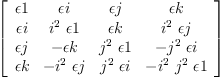 
\label{eq42}\left[ 
\begin{array}{cccc}
�� 1 & �� i & �� j & �� k 
\
�� i &{{i^{2}}\  �� 1}& �� k &{{i^{2}}\  �� j}
\
�� j & - �� k &{{j^{2}}\  �� 1}& -{{j^{2}}\  �� i}
\
�� k & -{{i^{2}}\  �� j}&{{j^{2}}\  �� i}& -{{i^{2}}\ {j^{2}}\  �� 1}
