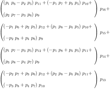 
\label{eq25}\begin{array}{@{}l}
\displaystyle
{{\left({
\begin{array}{@{}l}
\displaystyle
{{\left({{p_{1}}\ {p_{6}}}-{{p_{2}}\ {p_{5}}}\right)}\ {p_{11}}}+{{\left(-{{p_{1}}\ {p_{7}}}+{{p_{3}}\ {p_{5}}}\right)}\ {p_{1
0}}}+ 
\
\
\displaystyle
{{\left({{p_{2}}\ {p_{7}}}-{{p_{3}}\ {p_{6}}}\right)}\ {p_{9}}}
