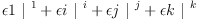 
\label{eq22}{�� 1 \ {|^{\  1}}}+{�� i \ {|^{\  i}}}+{�� j \ {|^{\  j}}}+{�� k \ {|^{\  k}}}