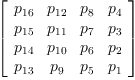 
\label{eq24}\left[ 
\begin{array}{cccc}
{p_{16}}&{p_{12}}&{p_{8}}&{p_{4}}
\
{p_{15}}&{p_{11}}&{p_{7}}&{p_{3}}
\
{p_{14}}&{p_{10}}&{p_{6}}&{p_{2}}
\
{p_{13}}&{p_{9}}&{p_{5}}&{p_{1}}
