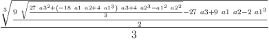 
\label{eq4}\frac{\root{3}\of{\frac{{9 \ {\sqrt{\frac{{{27}\ {{a 3}^{2}}}+{{\left(-{{18}\  a 1 \  a 2}+{4 \ {{a 1}^{3}}}\right)}\  a 3}+{4 \ {{a 2}^{3}}}-{{{a 1}^{2}}\ {{a 2}^{2}}}}{3}}}}-{{27}\  a 3}+{9 \  a 1 \  a 2}-{2 \ {{a 1}^{3}}}}{2}}}{3}