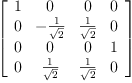 
\label{eq44}\left[ 
\begin{array}{cccc}
1 & 0 & 0 & 0 
\
0 & -{\frac{1}{\sqrt{2}}}&{\frac{1}{\sqrt{2}}}& 0 
\
0 & 0 & 0 & 1 
\
0 &{\frac{1}{\sqrt{2}}}&{\frac{1}{\sqrt{2}}}& 0 
