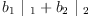 
\label{eq15}{{b_{1}}\ {|_{\  1}}}+{{b_{2}}\ {|_{\  2}}}