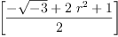 
\label{eq12}\left[{\frac{-{\sqrt{- 3}}+{2 \ {{r}^{2}}}+ 1}{2}}\right]