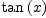 
\label{eq15}{\tan \left({x}\right)}\ 