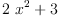 
\label{eq5}{2 \ {{x}^{2}}}+ 3