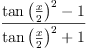 
\label{eq9}\frac{{{\tan \left({\frac{x}{2}}\right)}^{2}}- 1}{{{\tan \left({\frac{x}{2}}\right)}^{2}}+ 1}