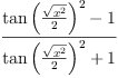 
\label{eq5}\frac{{{\tan \left({\frac{\sqrt{{x}^{2}}}{2}}\right)}^{2}}- 1}{{{\tan \left({\frac{\sqrt{{x}^{2}}}{2}}\right)}^{2}}+ 1}