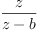 
\label{eq18}\frac{z}{z - b}