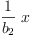 
\label{eq15}{\frac{1}{b_{2}}}\  x