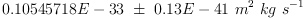 
\label{eq32}{0.10545718 E - 33}\  �� \ {0.13 E - 41}\ {{{m}^{2}}\  kg \ {{s}^{- 1}}}