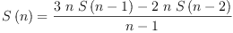 
\label{eq13}{S \left({n}\right)}={\frac{{3 \  n \ {S \left({n - 1}\right)}}-{2 \  n \ {S \left({n - 2}\right)}}}{n - 1}}