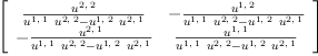 
\label{eq14}\left[ 
\begin{array}{cc}
{\frac{u^{2, \: 2}}{{{u^{1, \: 1}}\ {u^{2, \: 2}}}-{{u^{1, \: 2}}\ {u^{2, \: 1}}}}}& -{\frac{u^{1, \: 2}}{{{u^{1, \: 1}}\ {u^{2, \: 2}}}-{{u^{1, \: 2}}\ {u^{2, \: 1}}}}}
\
-{\frac{u^{2, \: 1}}{{{u^{1, \: 1}}\ {u^{2, \: 2}}}-{{u^{1, \: 2}}\ {u^{2, \: 1}}}}}&{\frac{u^{1, \: 1}}{{{u^{1, \: 1}}\ {u^{2, \: 2}}}-{{u^{1, \: 2}}\ {u^{2, \: 1}}}}}
