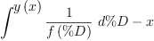 
\label{eq9}{\int^{
\displaystyle
{y \left({x}\right)}}{{\frac{1}{f \left({\%D}\right)}}\ {d \%D}}}- x