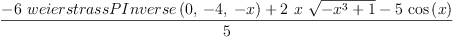 
\label{eq1}\frac{-{6 \ {weierstrassPInverse \left({0, \: - 4, \: - x}\right)}}+{2 \  x \ {\sqrt{-{{x}^{3}}+ 1}}}-{5 \ {\cos \left({x}\right)}}}{5}