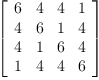 
\label{eq15}\left[ 
\begin{array}{cccc}
6 & 4 & 4 & 1 
\
4 & 6 & 1 & 4 
\
4 & 1 & 6 & 4 
\
1 & 4 & 4 & 6 
