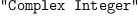 
\label{eq12}\verb#"Complex Integer"#