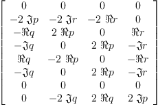 
\label{eq15}\left[ 
\begin{array}{cccc}
0 & 0 & 0 & 0 
\
-{2 \  �� � p}& -{2 \  �� � r}& -{2 \  � � r}& 0 
\
- � � q &{2 \  � � p}& 0 & � � r 
\
- �� � q & 0 &{2 \  � � p}& - �� � r 
\
� � q & -{2 \  � � p}& 0 & - � � r 
\
- �� � q & 0 &{2 \  � � p}& - �� � r 
\
0 & 0 & 0 & 0 
\
0 & -{2 \  �� � q}&{2 \  � � q}&{2 \  �� � p}
