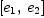 
\label{eq14}\left[{e_{1}}, \:{e_{2}}\right]